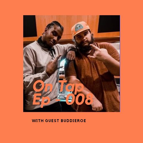 On Tap 008- Buddieroe