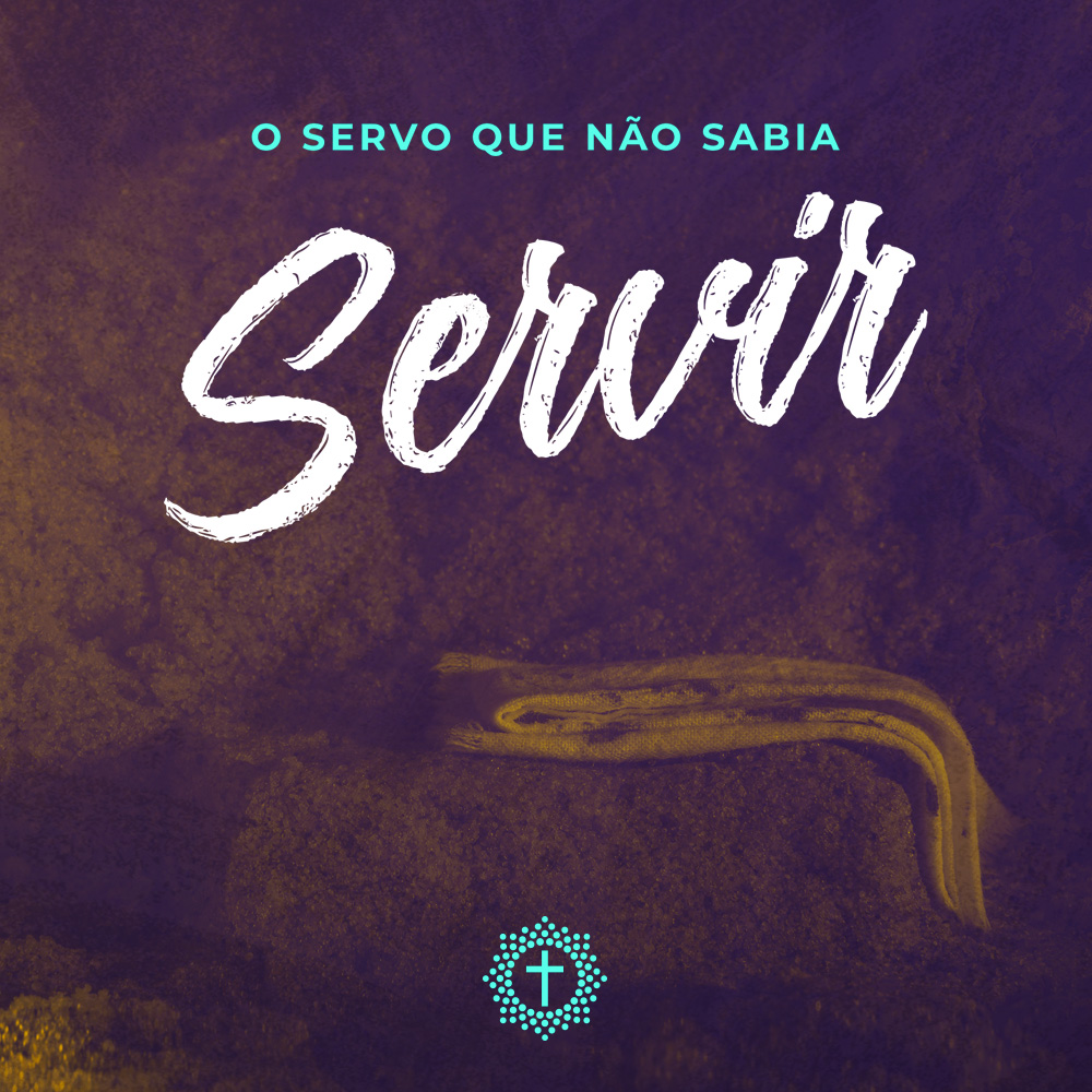 A Vida Modelada pelo Evangelho - O servo que não sabia servir