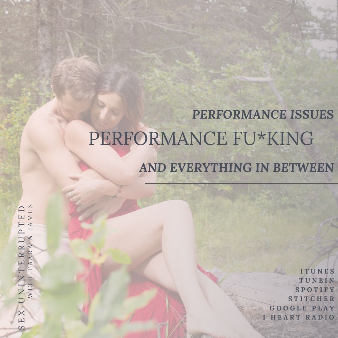 Show 58: Performance Issues, Performance Fu*king & Everything in Between