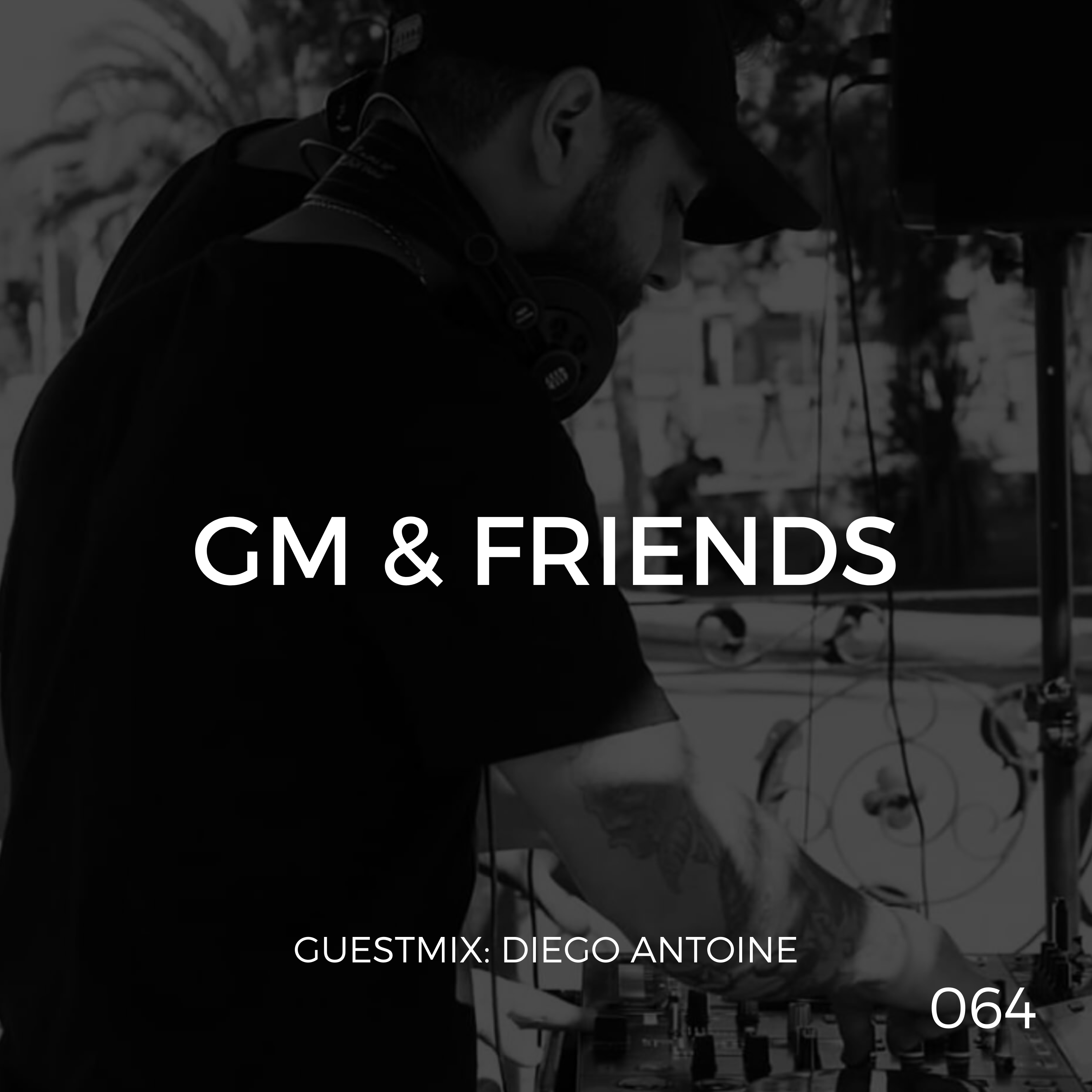GM & Friends (Episode 064) ft. Diego Antoine