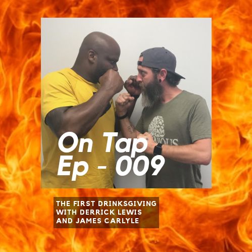 On Tap 009 - Derrick Lewis & James Carlyle