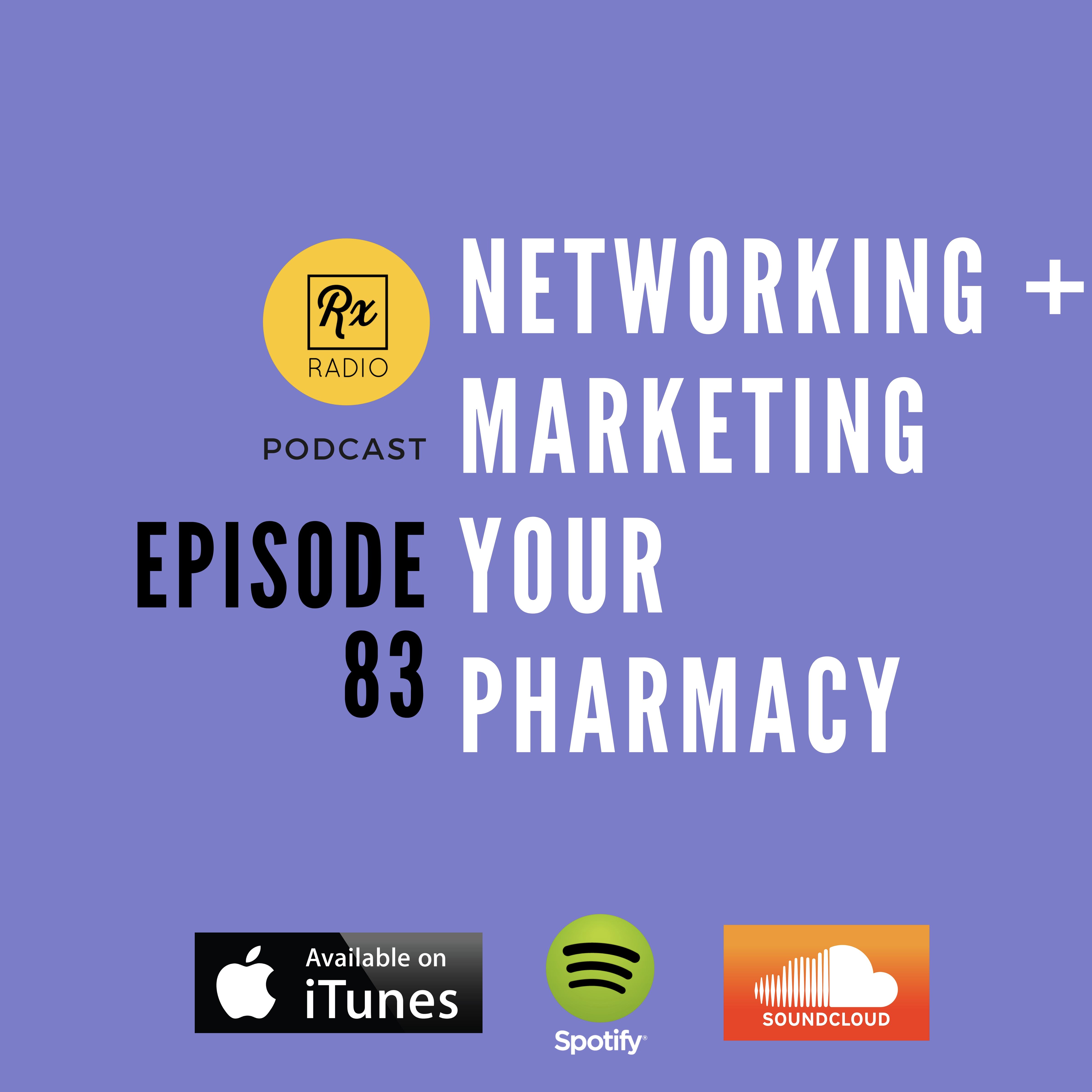 Episode 83 - Networking with Others and Marketing Your Pharmacy