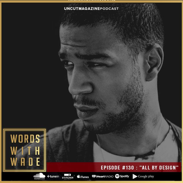 WordsWithWade Podcast Episode #130 | "All By Design".