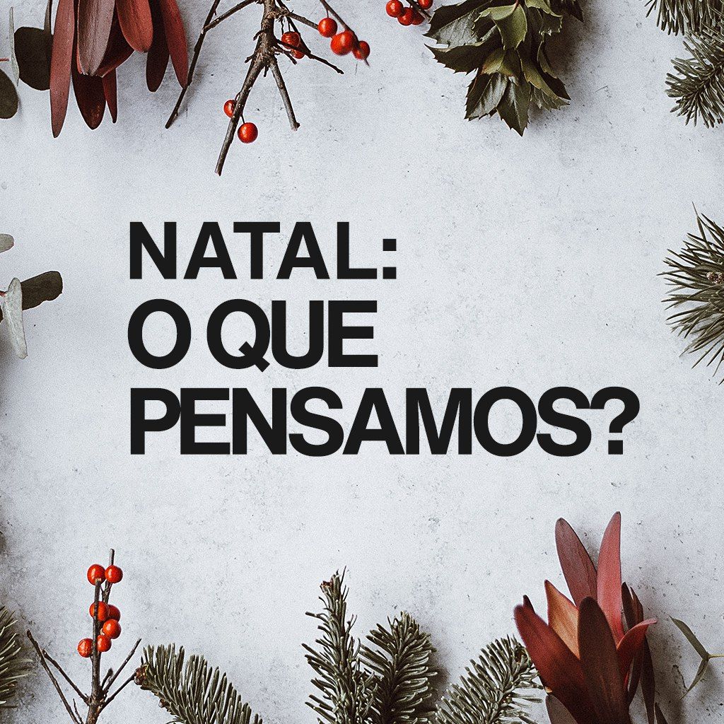 NATAL: O QUE PENSAMOS?