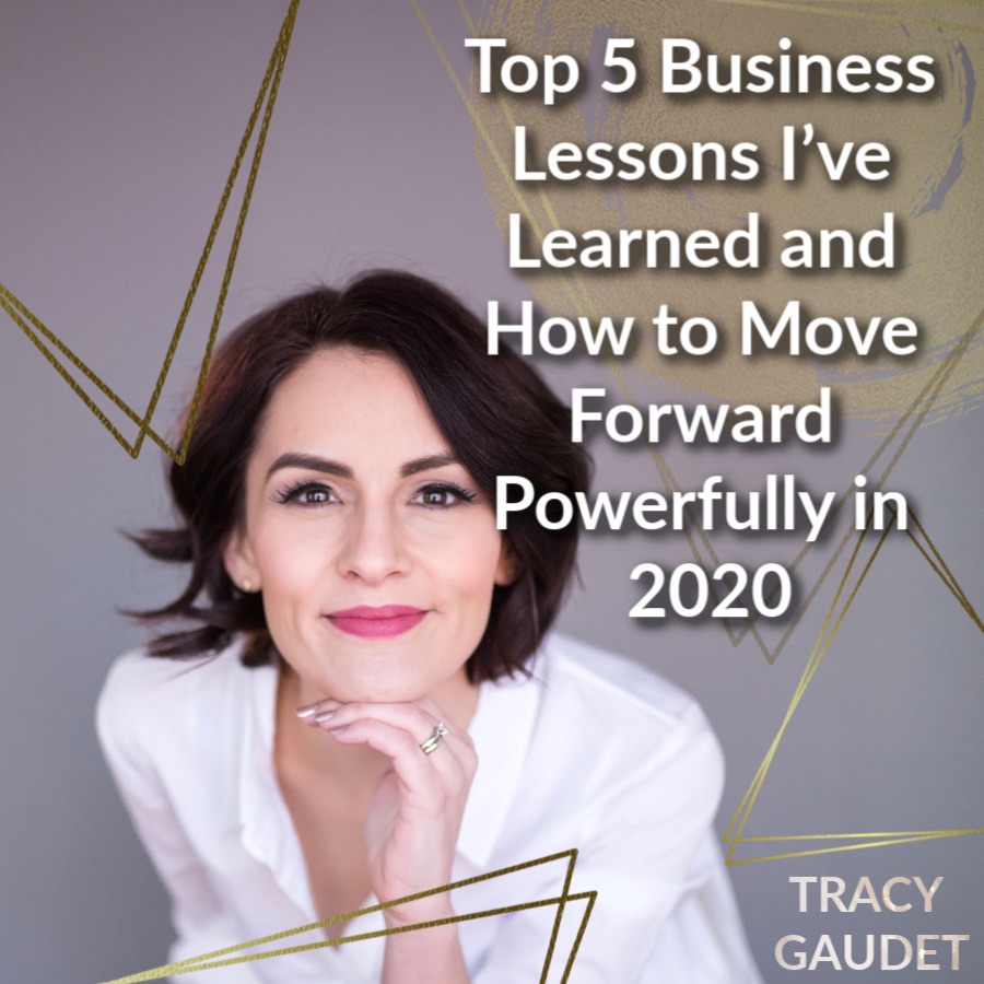 Top 5 Business Lessons I’ve Learned And How To Move Forward Powerfully In 2020