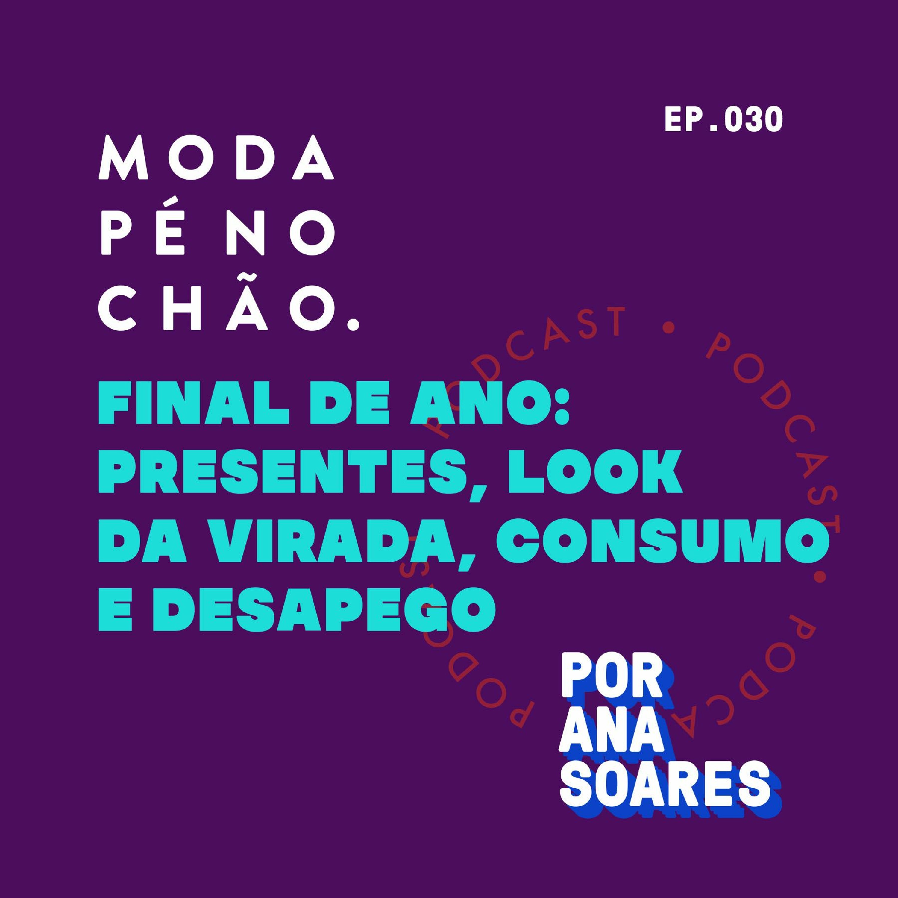 #30: Final de ano, o consumo, looks festivos e desapegos