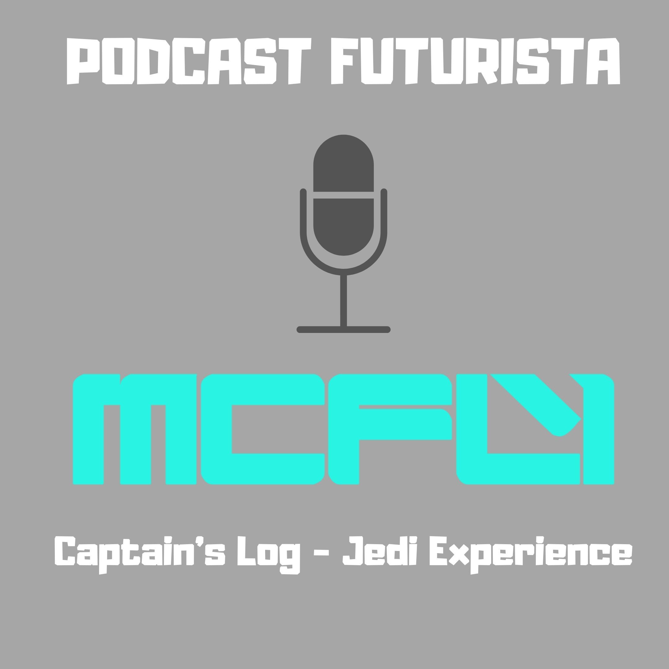 Podcast #20 McFly - Captain's Log - Jedi Experience
