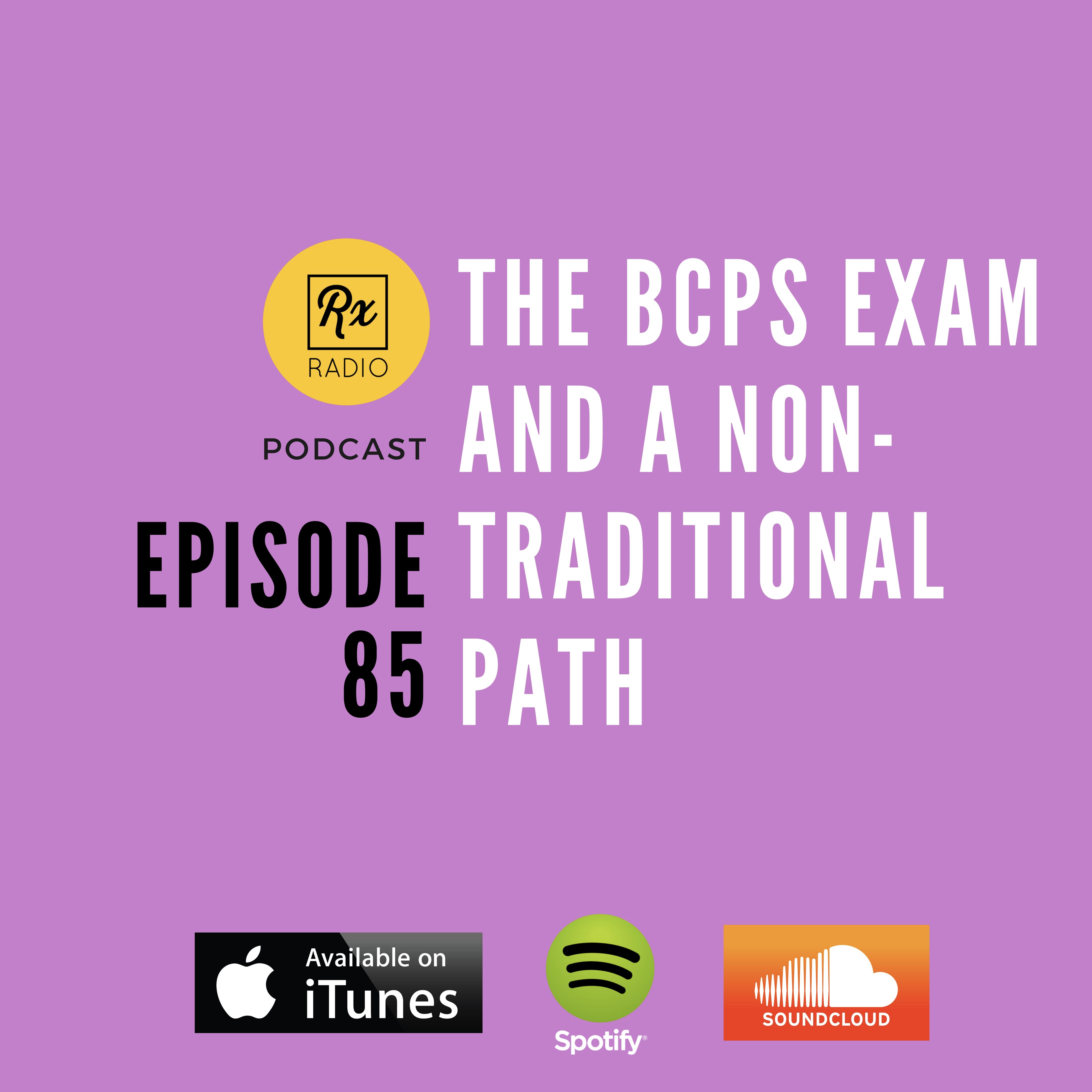 Episode 85 - The BCPS Exam and a Nontraditional Path