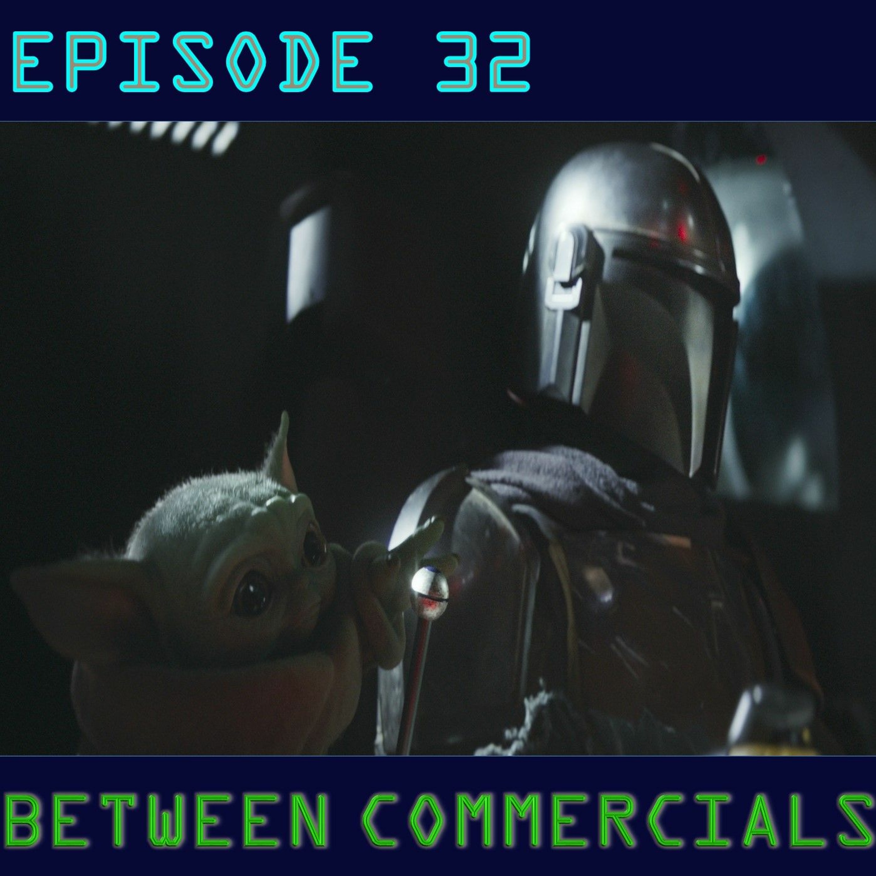 Between Commercials Episode 32 - Mando And The Yodaling
