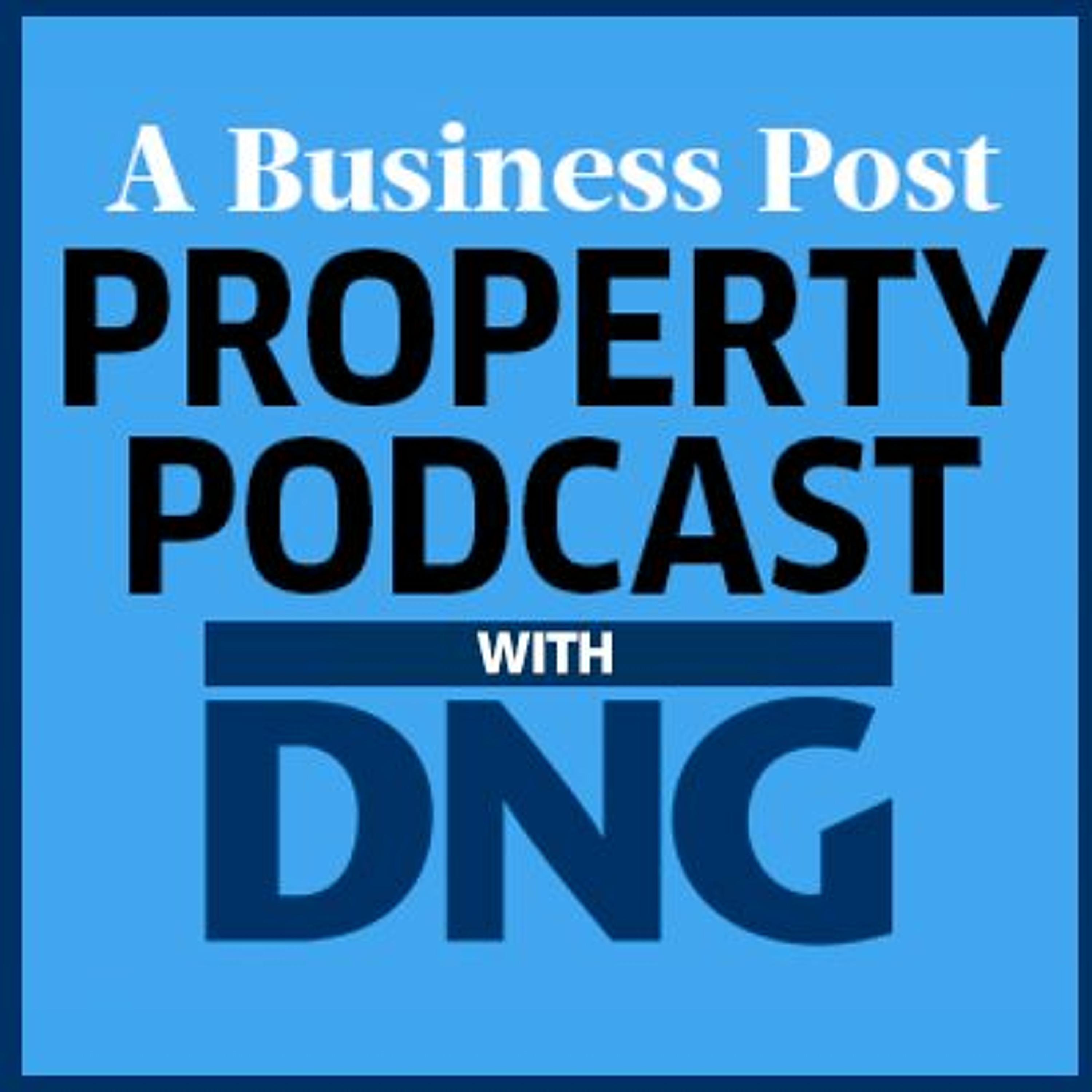A Business Post Property Podcast - Sponsored by DNG - Episode 3 - Rent VS Buy