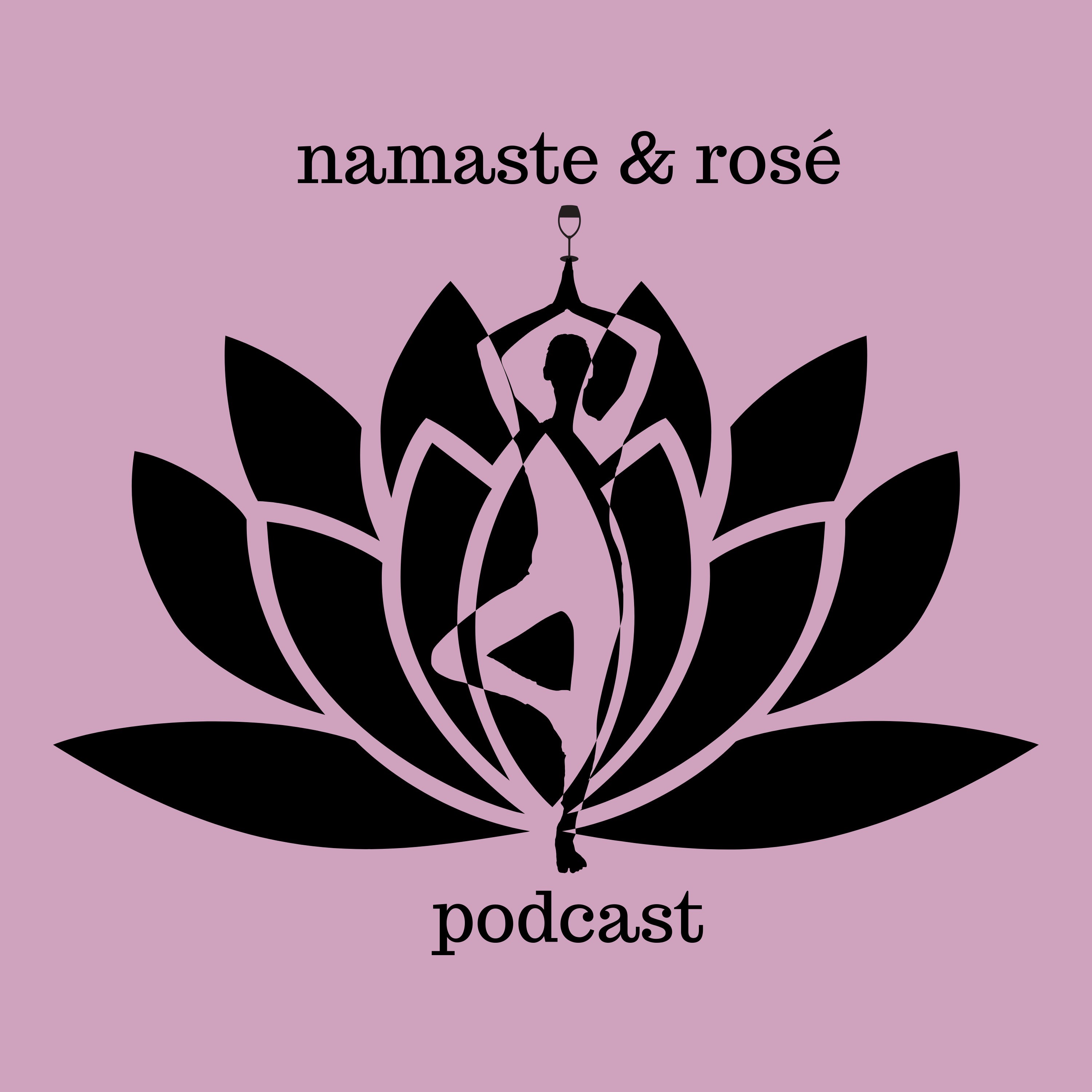 Namaste & Rosé Podcast: A Yoga Rant