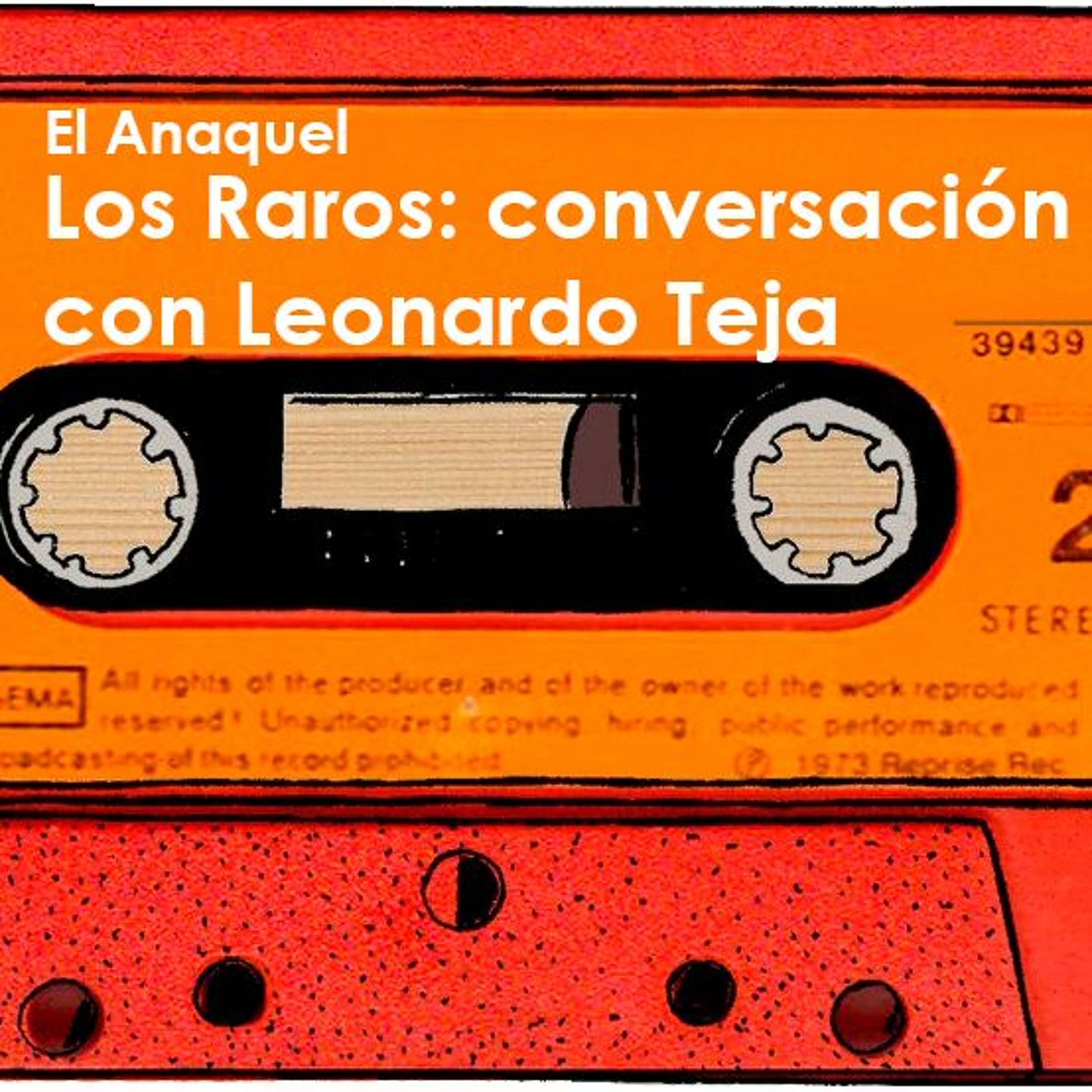 Season 3 - Ep 4 - Los raros: una conversación con Leonardo Teja