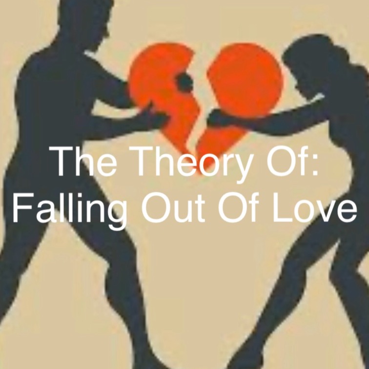 The Theory Of Falling Out Of Love