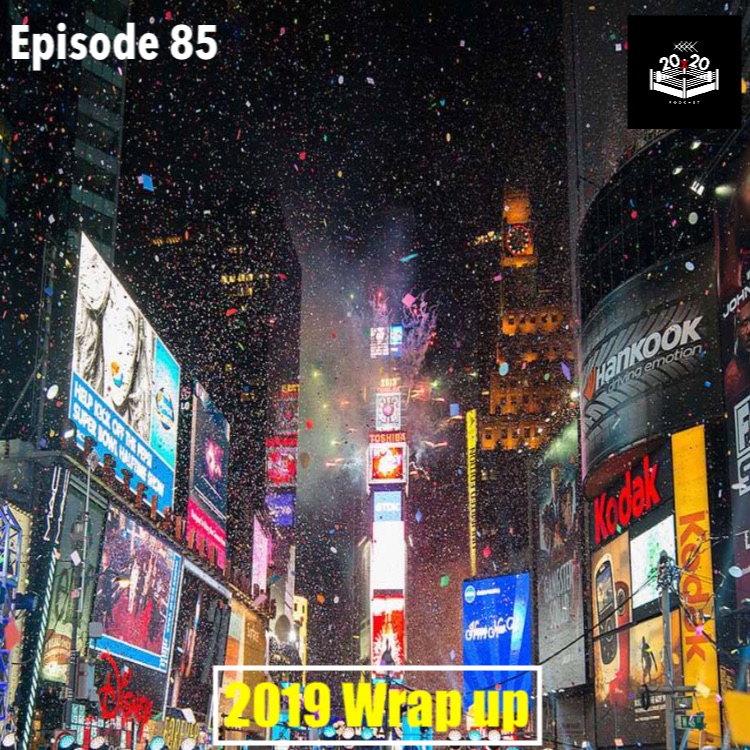 Episode 85 2019 Wrap Up