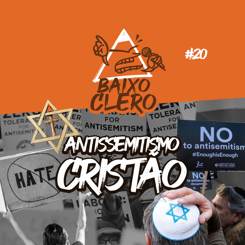 Antissemitismo | Baixo Clero #20