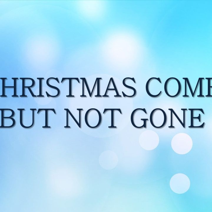 January 5th, 2020 | Christmas Come, But Not Gone