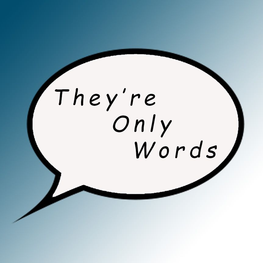 They're Only Words