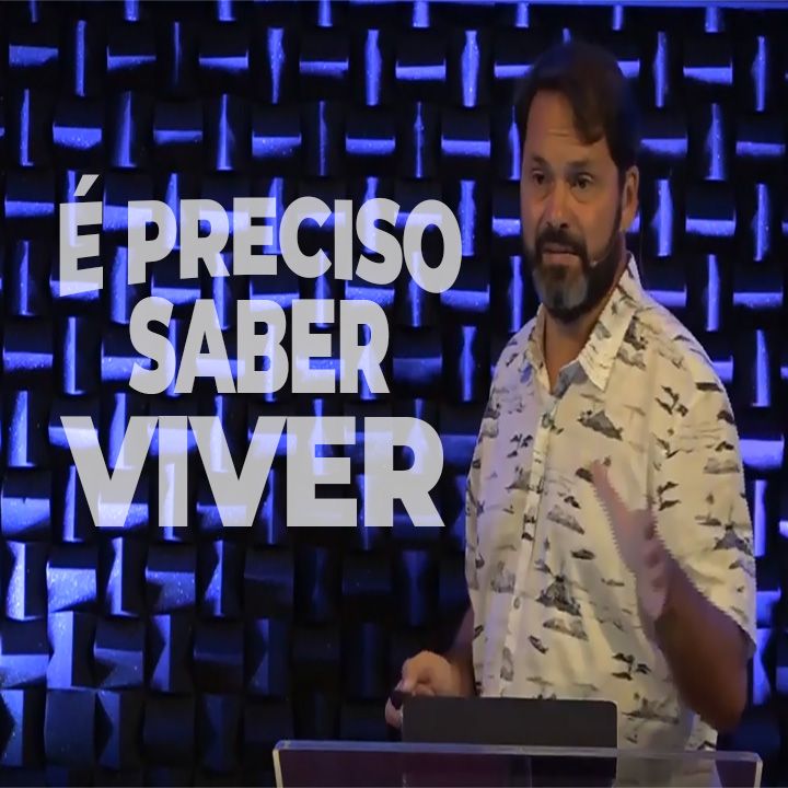 É PRECISO SABER VIVER