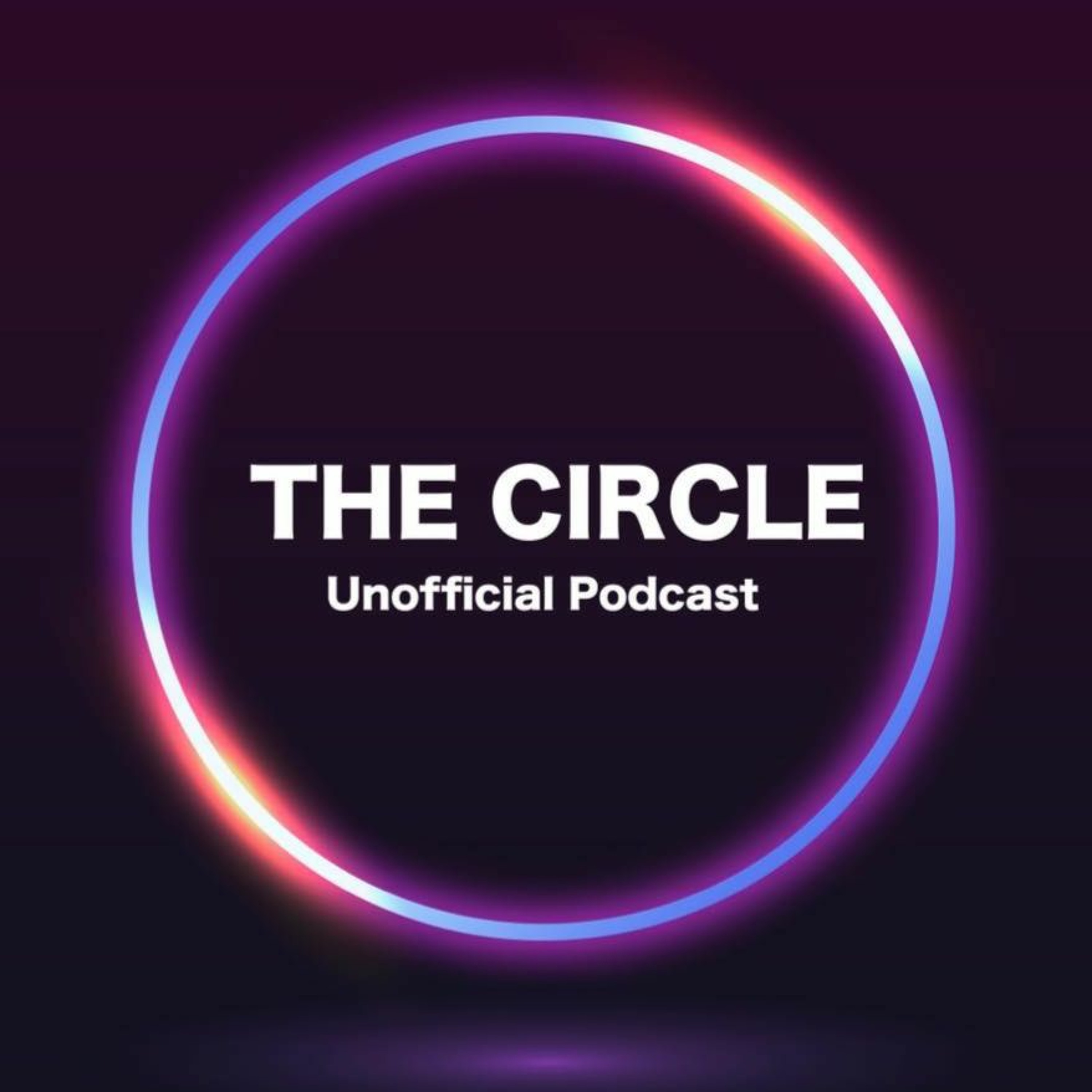 The Circle Unofficial Podcast