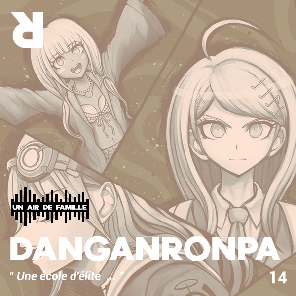 Un Air de Famille #14 - Danganronpa