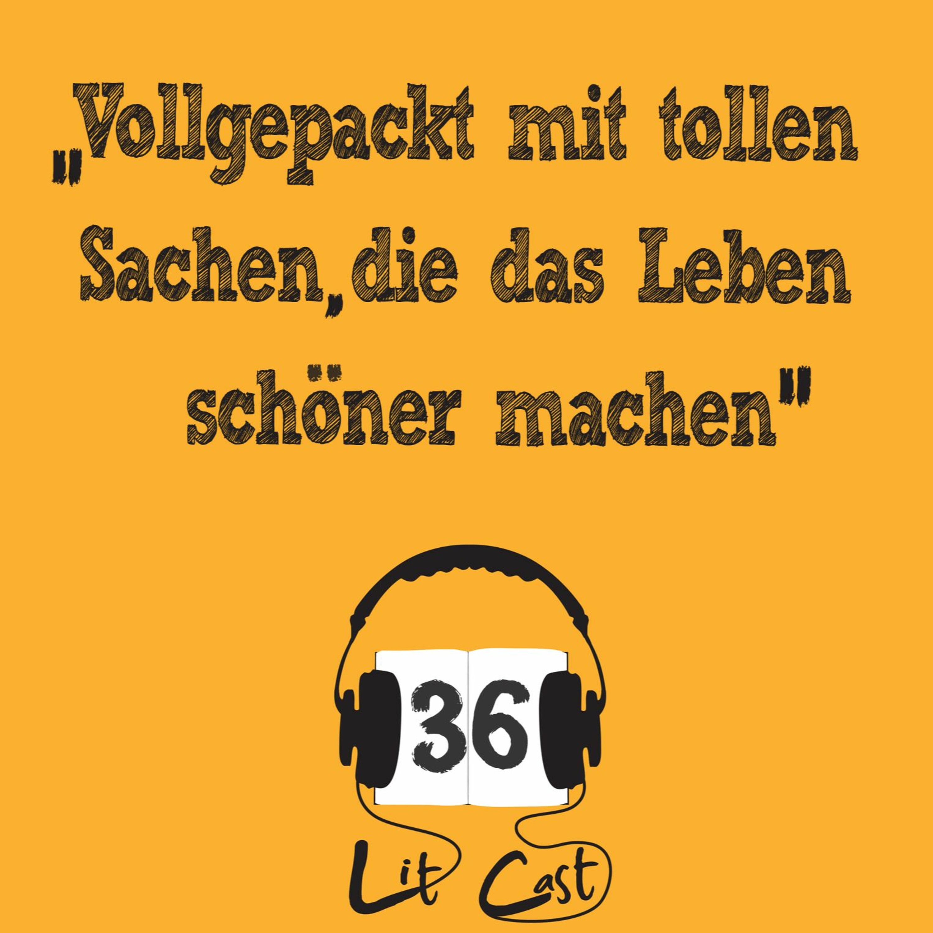 LITCAST Folge 36 - „Vollgepackt mit tollen Sachen, die das Leben schöner machen“