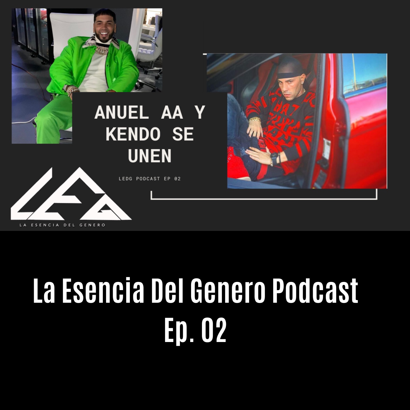 Anuel AA Y Kendo Se Unen LEDG Podcast Ep 02