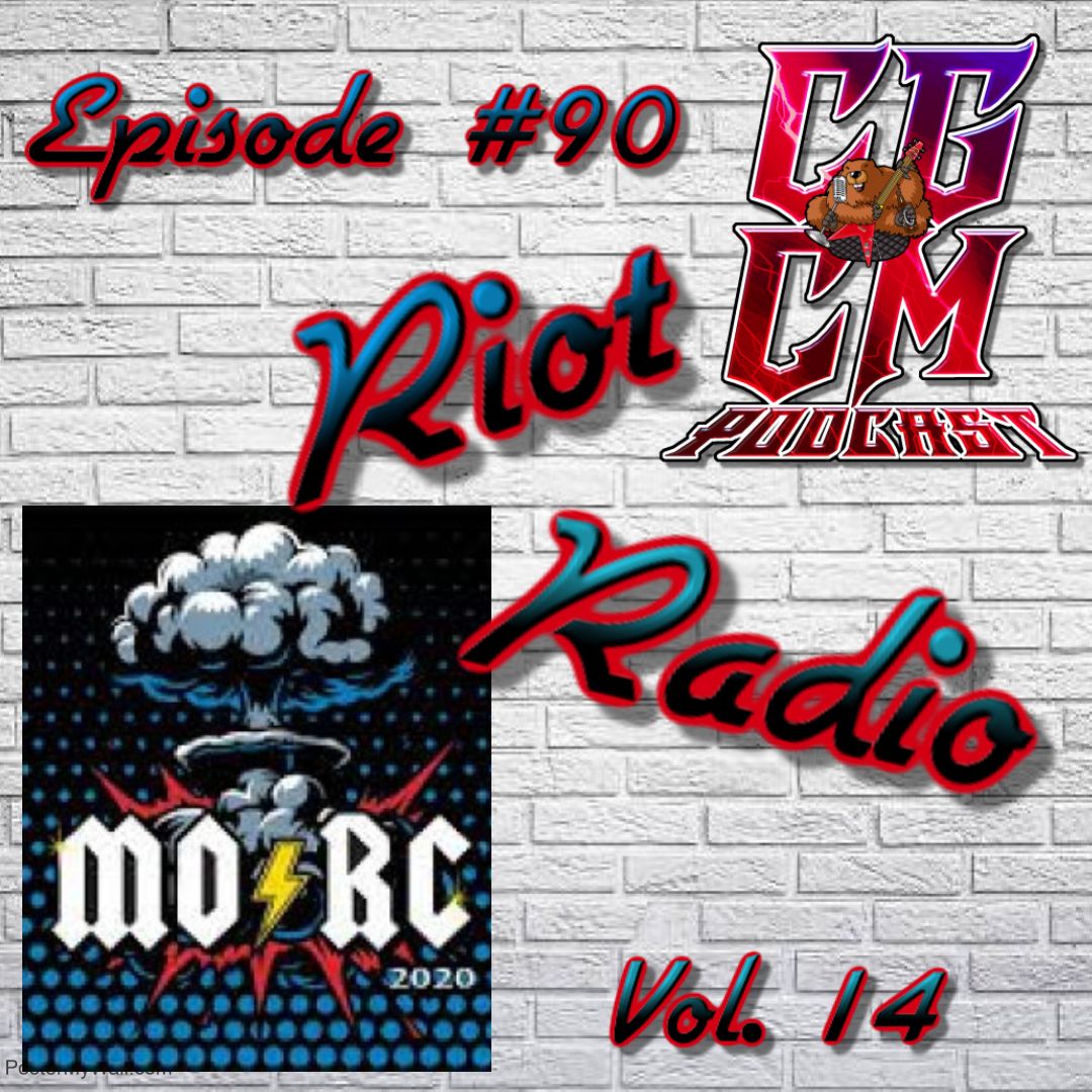 CGCM Podcast EP#90-Riot Radio Vol. 14-MORC 2020 (Meister)