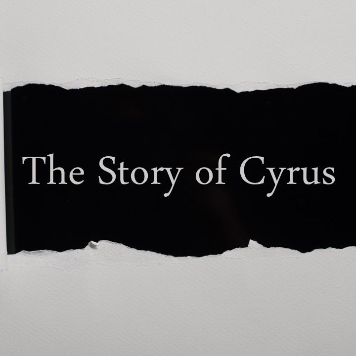 January 19th, 2020 | The Story of Cyrus
