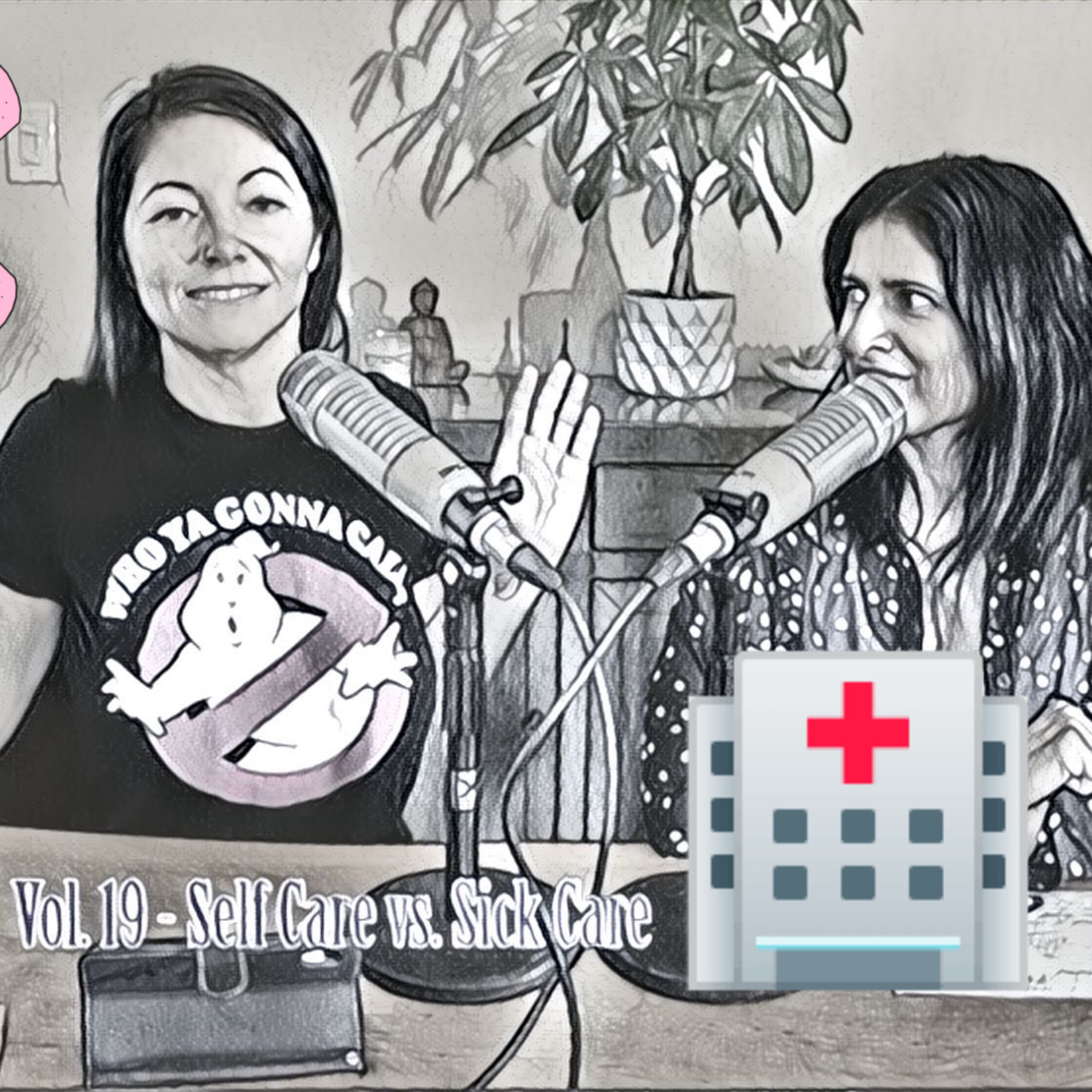 Kaz & Julie Show Vol 19 SELF CARE VS. SICK CARE