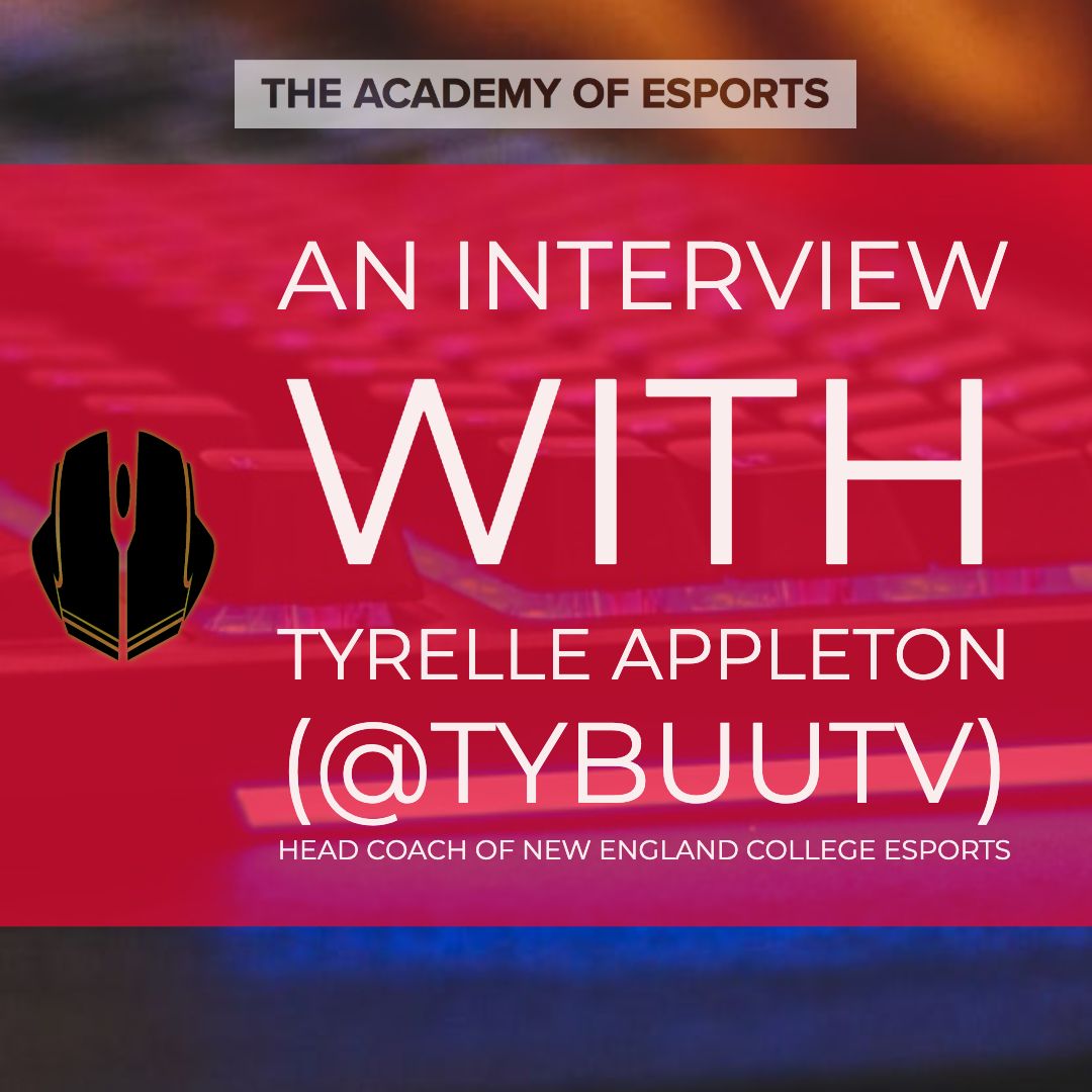 An Interview with Tyrelle Appleton (@TyBuuTV), Head Coach of New England College Esports
