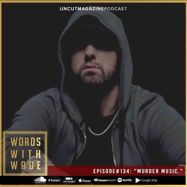 WordsWithWade Podcast Episode #134 |"Murder Music".