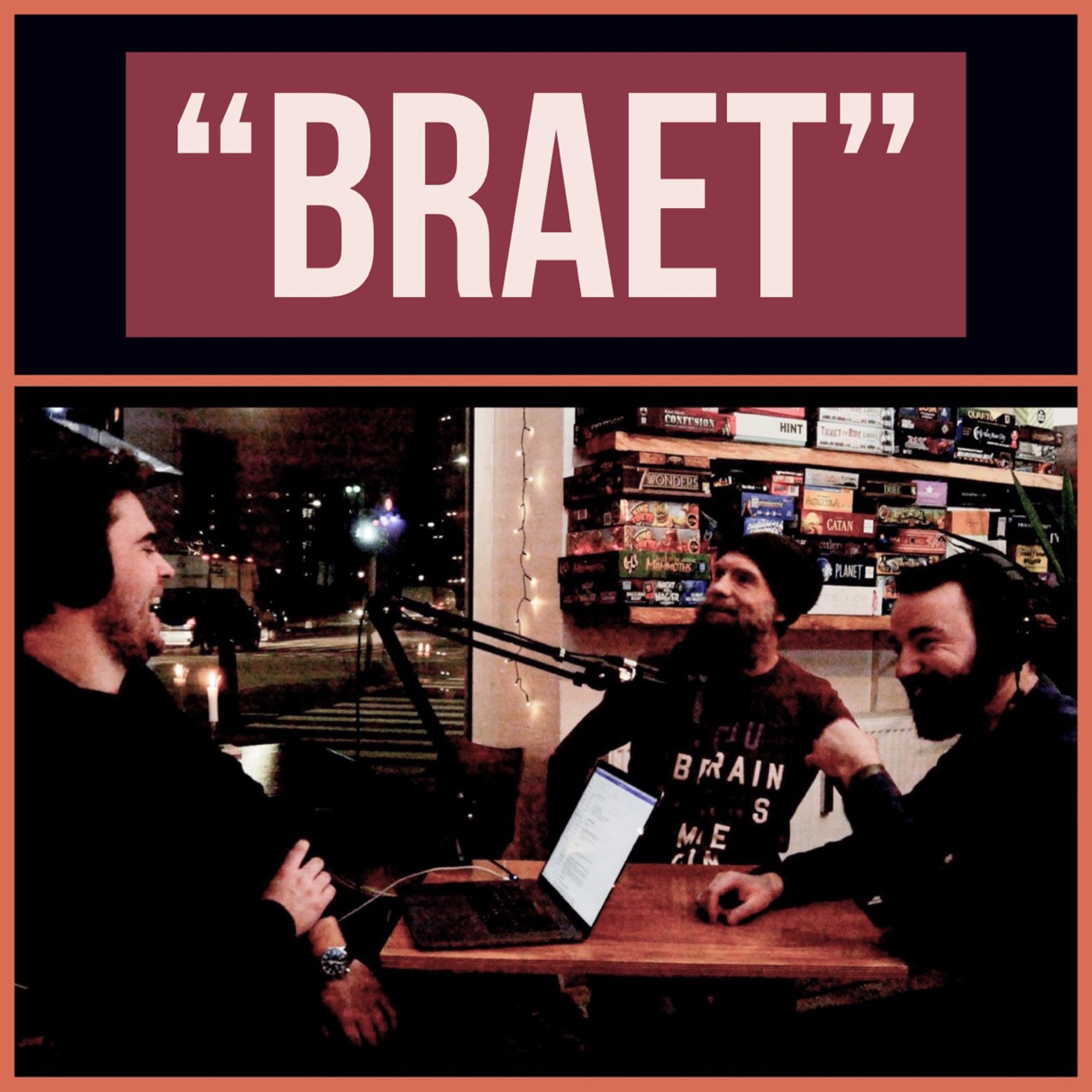 Episode 40 - "BRAET"