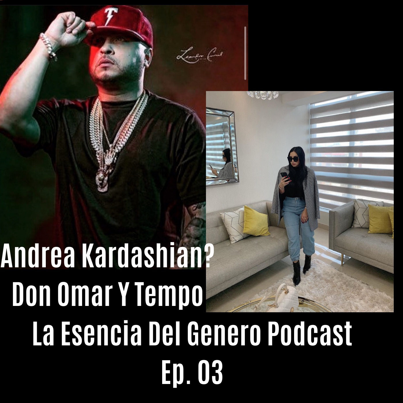 Andrea Kardashian Don Omar Y Tempo LEDG Podcast Ep 3