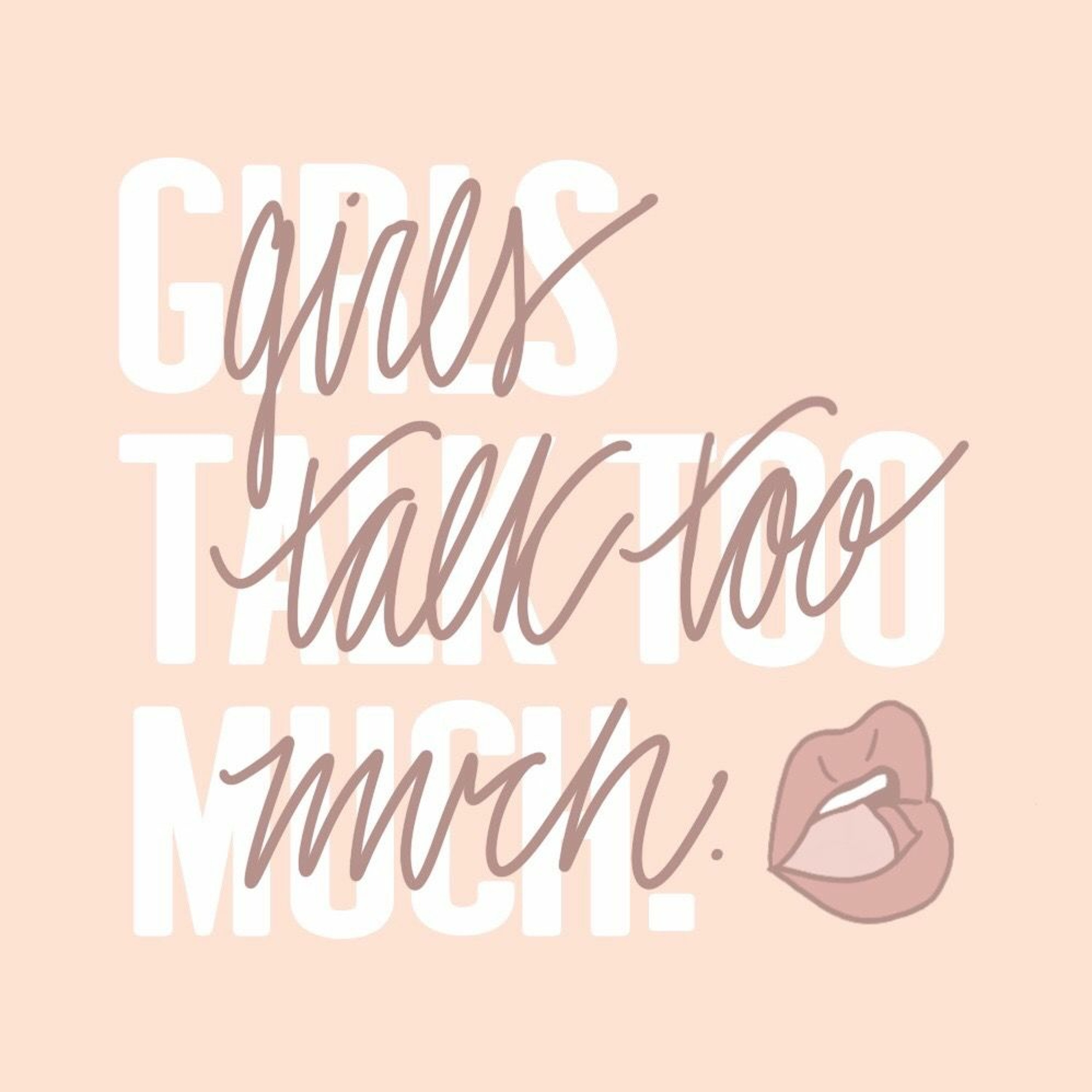Girls Talk Too Much