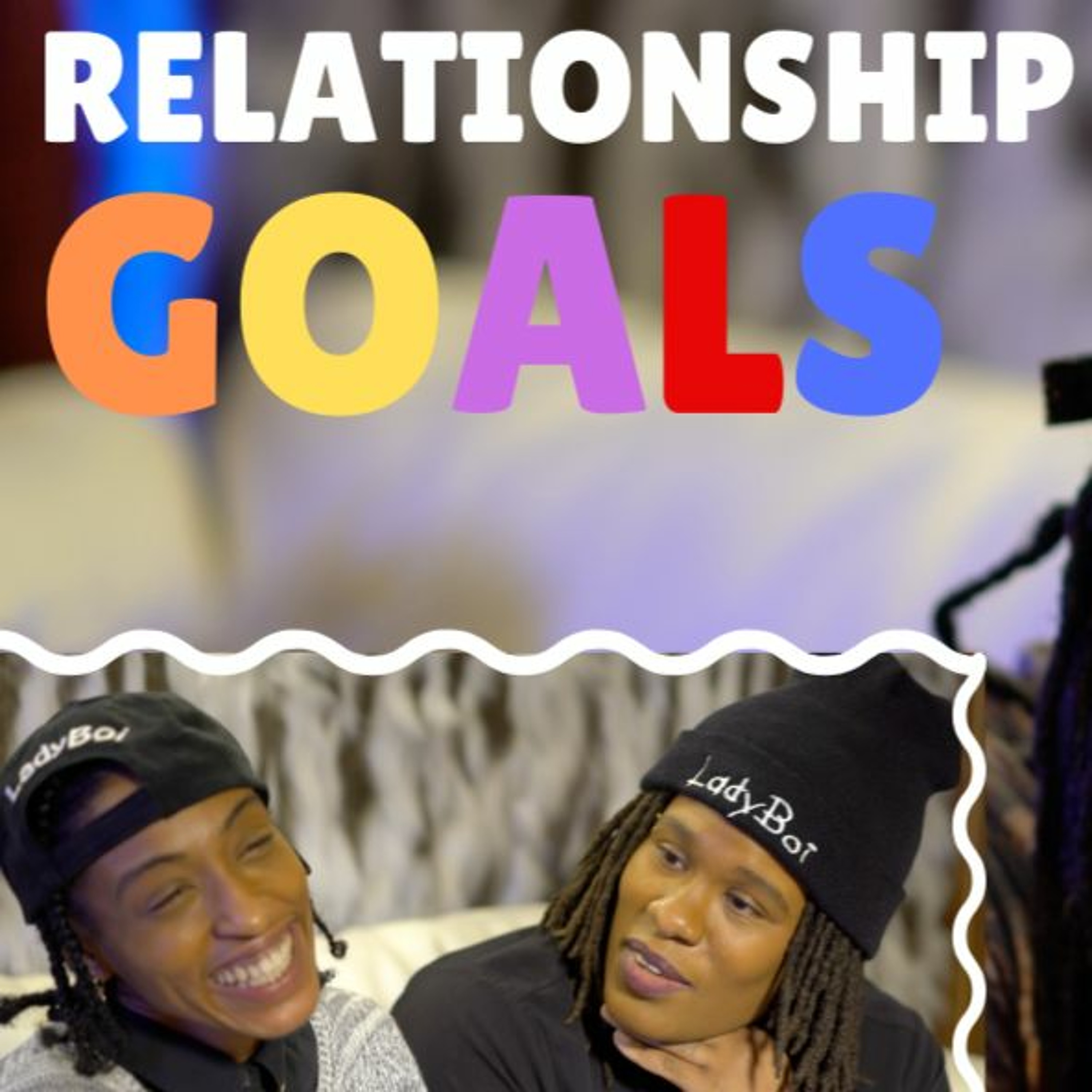 Ep 205 Relationship Goals