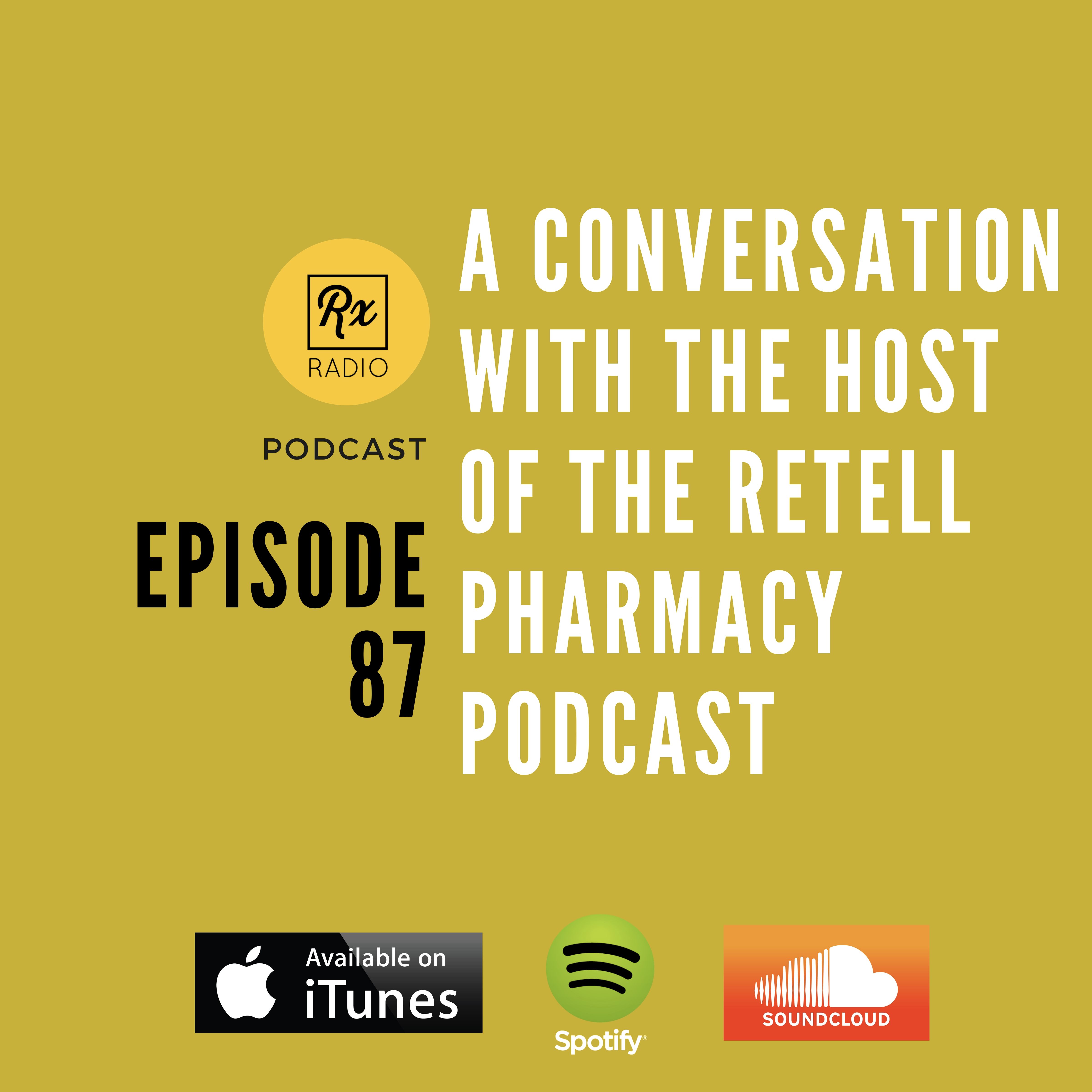Episode 88 - A conversation with the host of the Retell Pharmacy Podcast