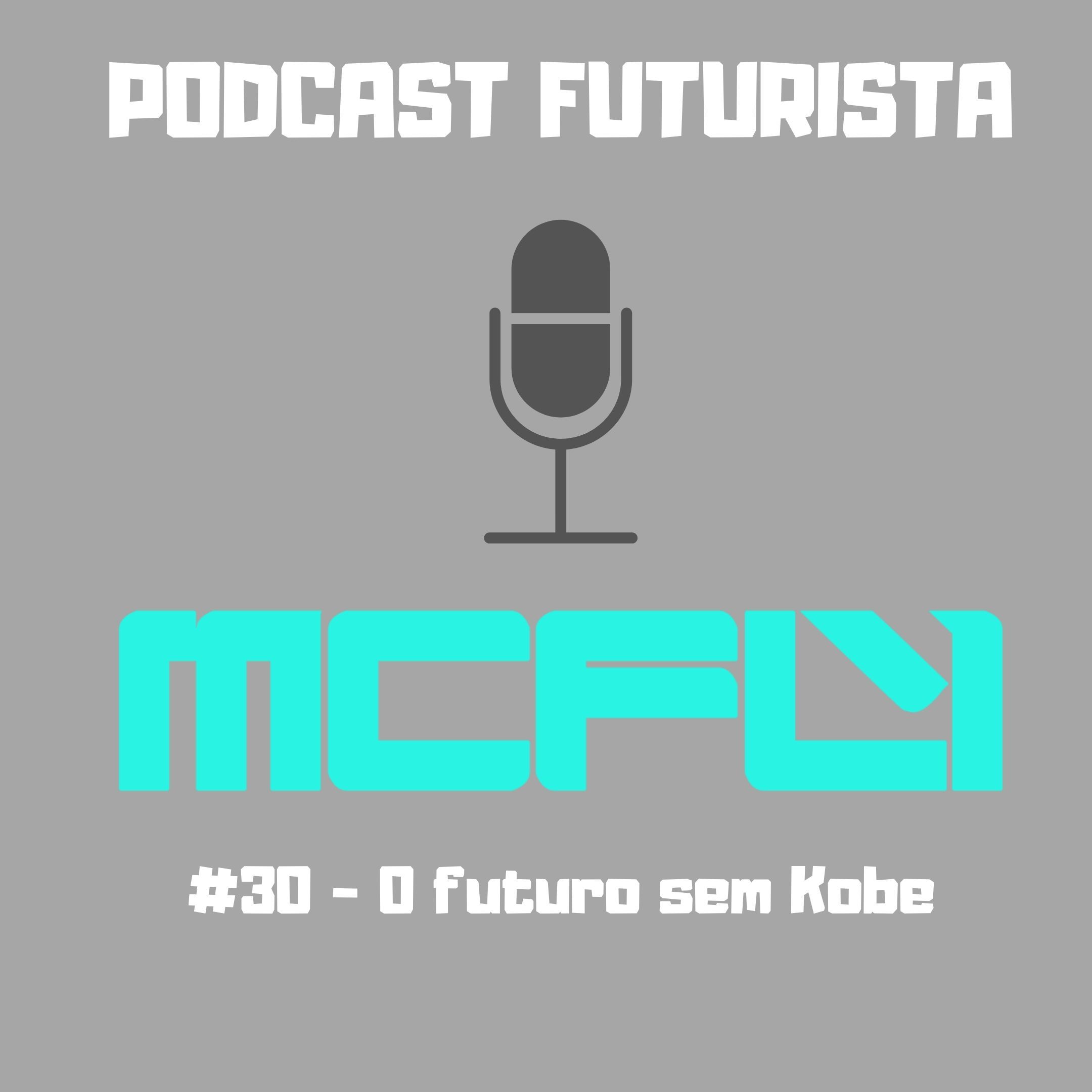 Podcast #30 - O Futuro Sem O Kobe