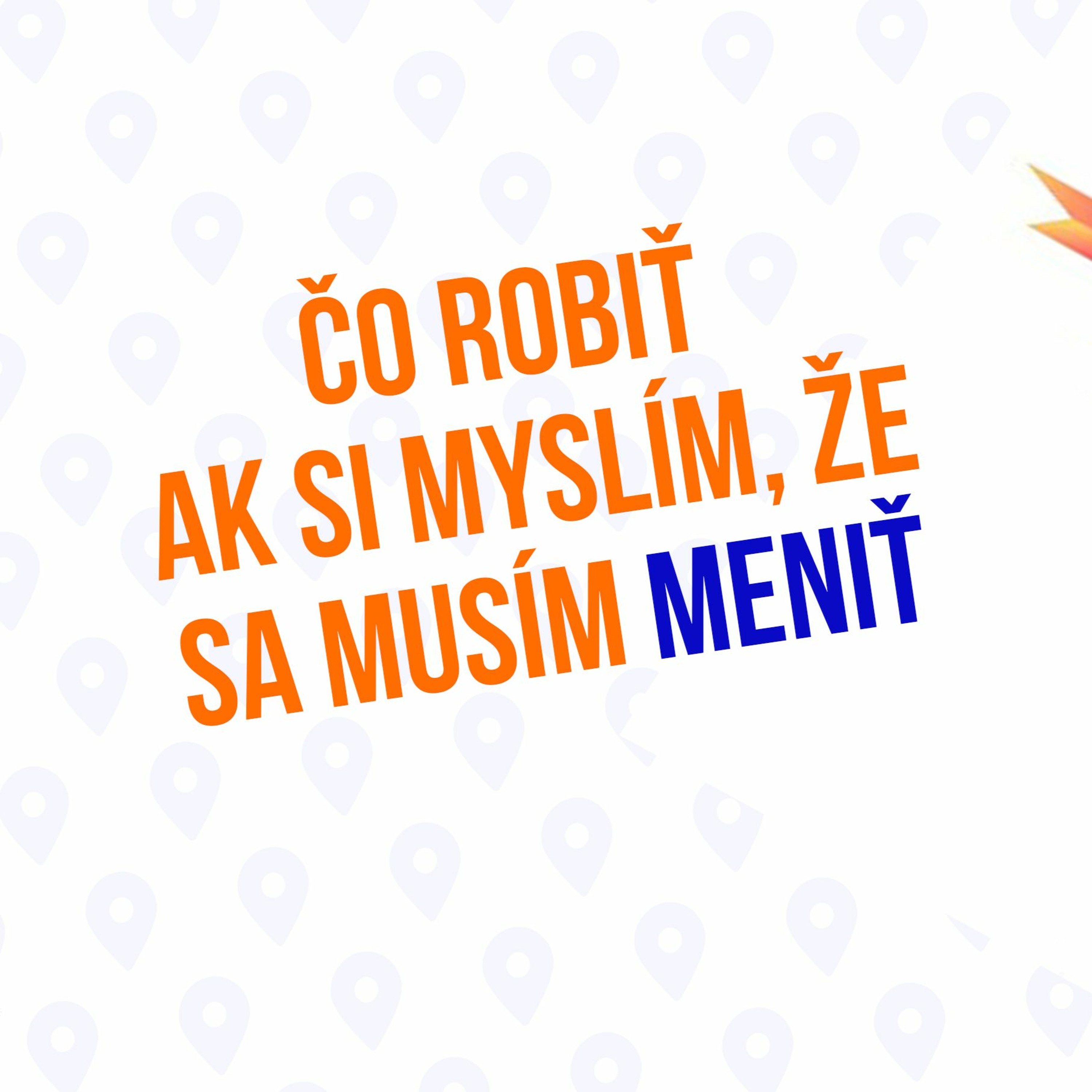 Čo Robiť Ak Si Myslim, Že Sa Musim Meniť - 108 Časť Sprievodca Manažera