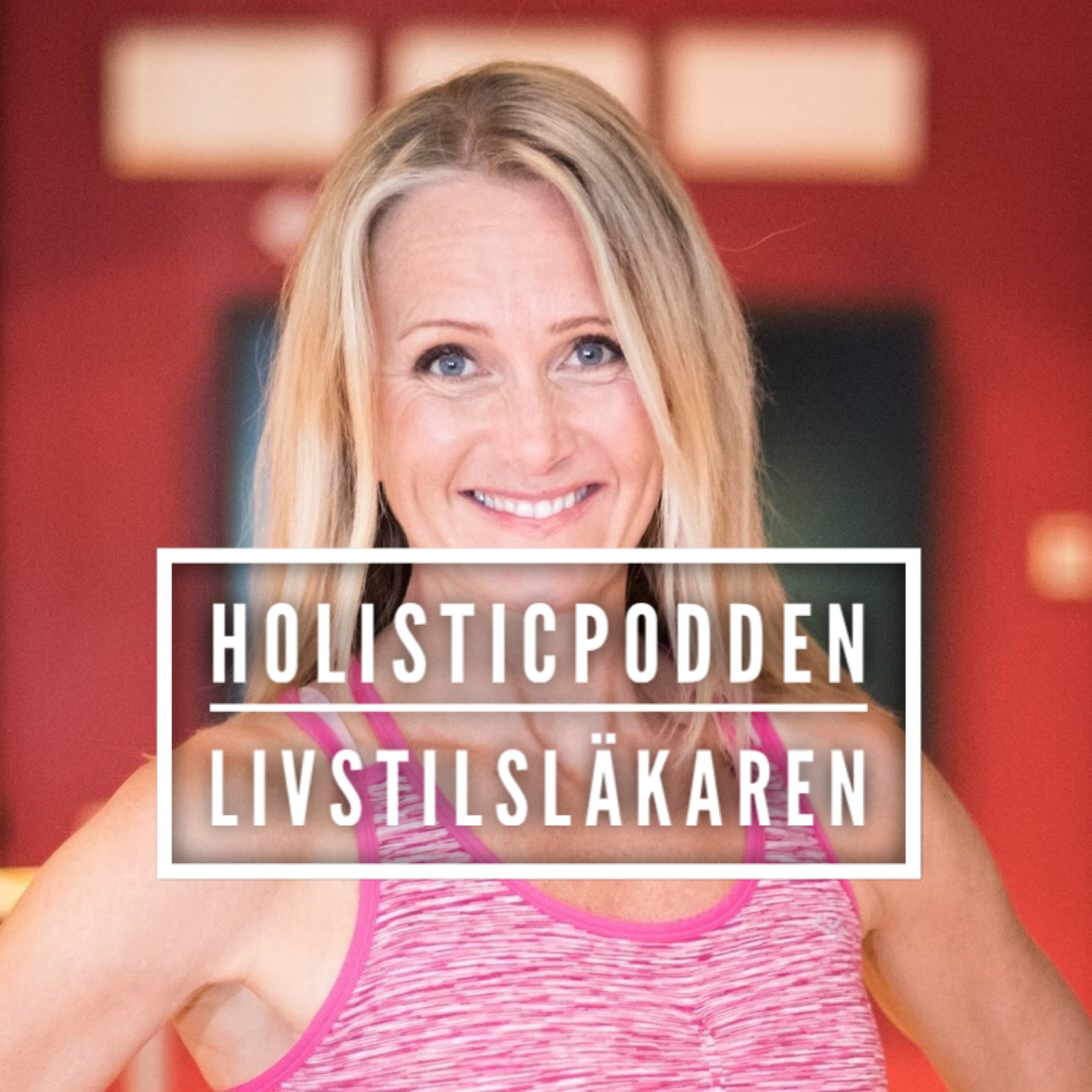 Holisticpodden 39 Livstilsläkaren