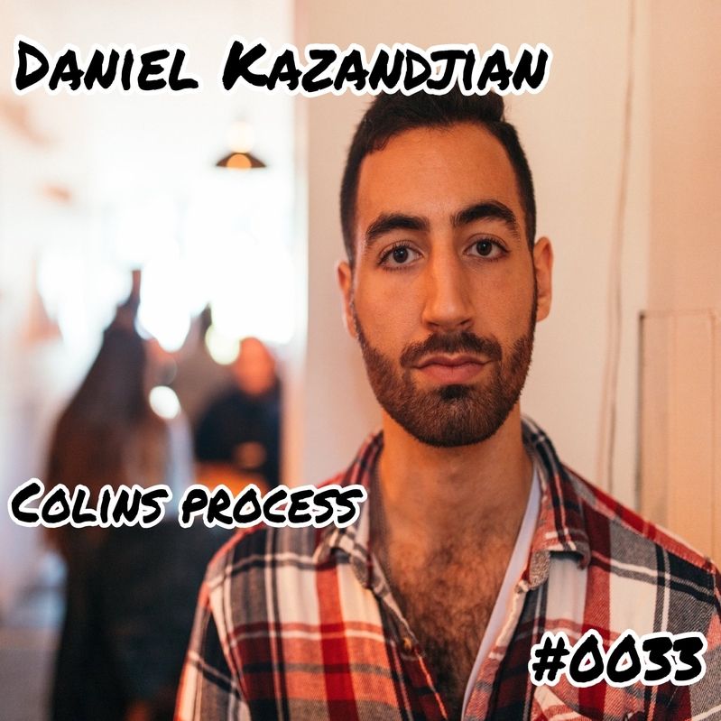 Colins Process #0033 - Daniel Kazandjian