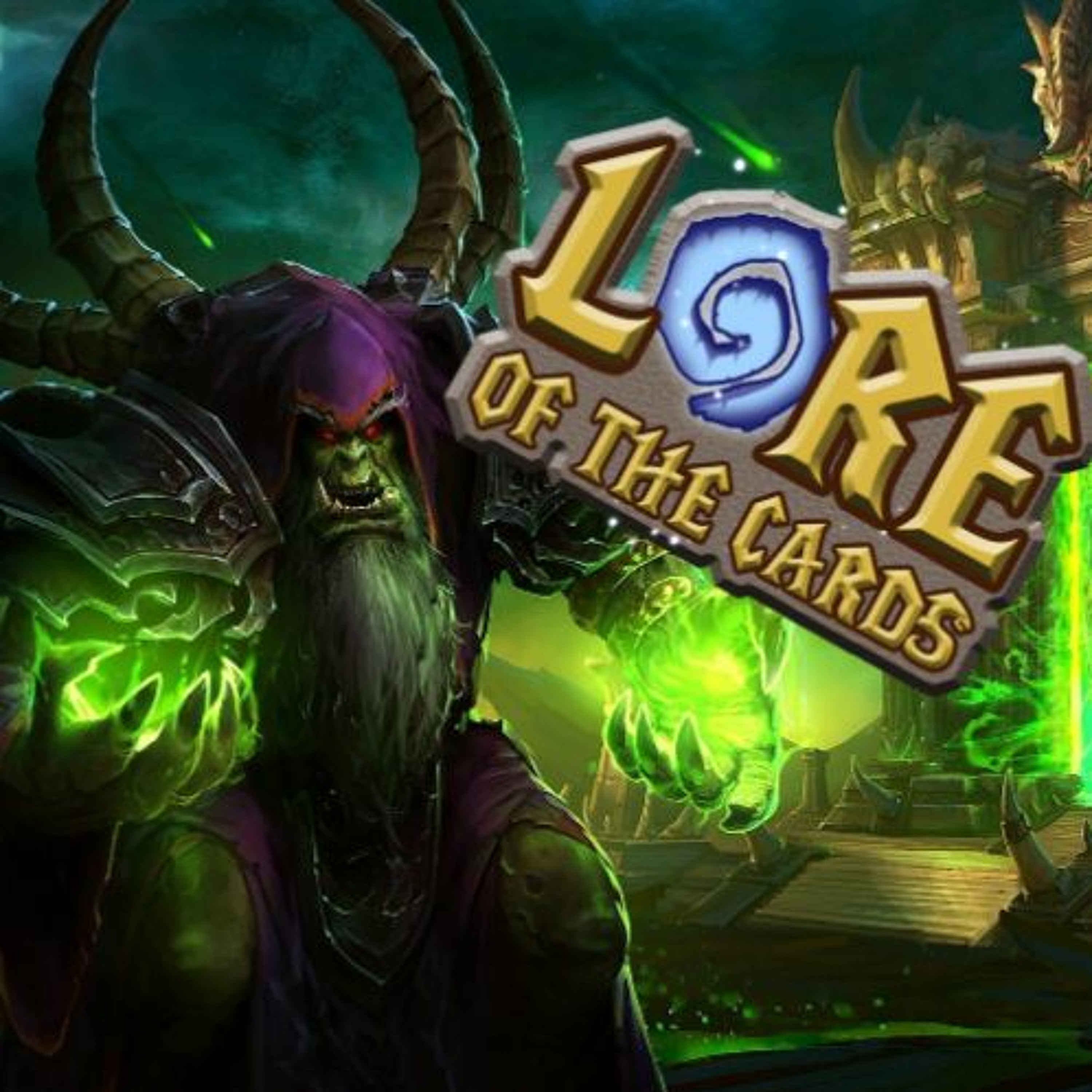 Lore of the Cards Podcast Episode 2B: Gul'dan- Destroyer of Dreams
