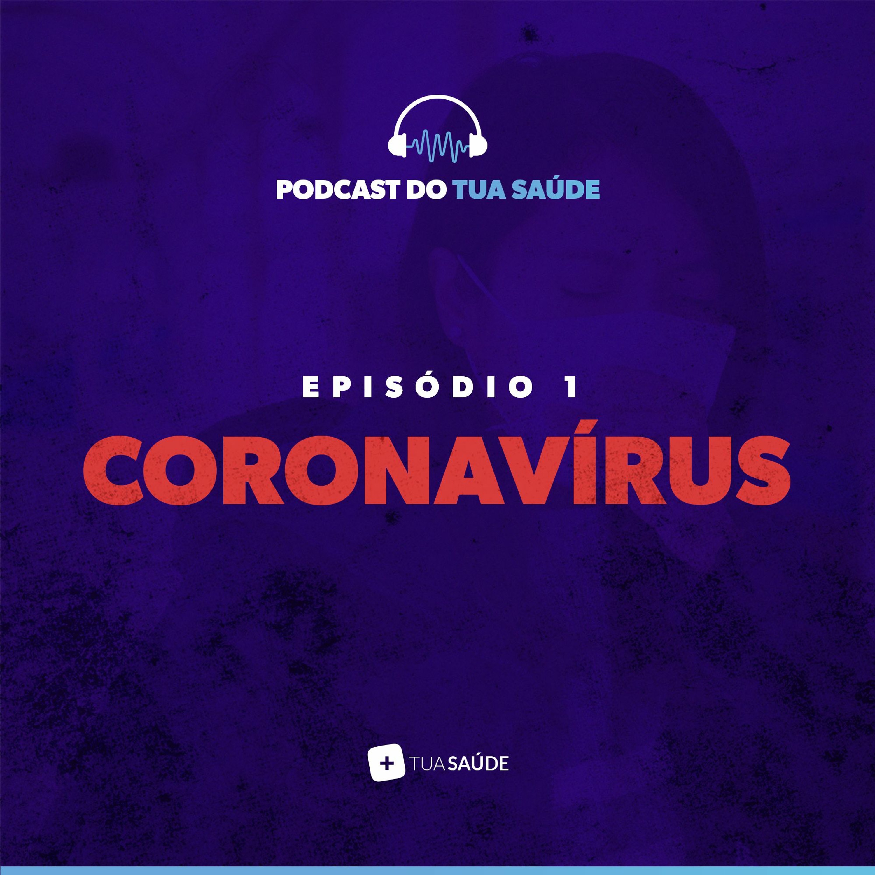 #01 Podcast do Tua Saúde: Coronavirus