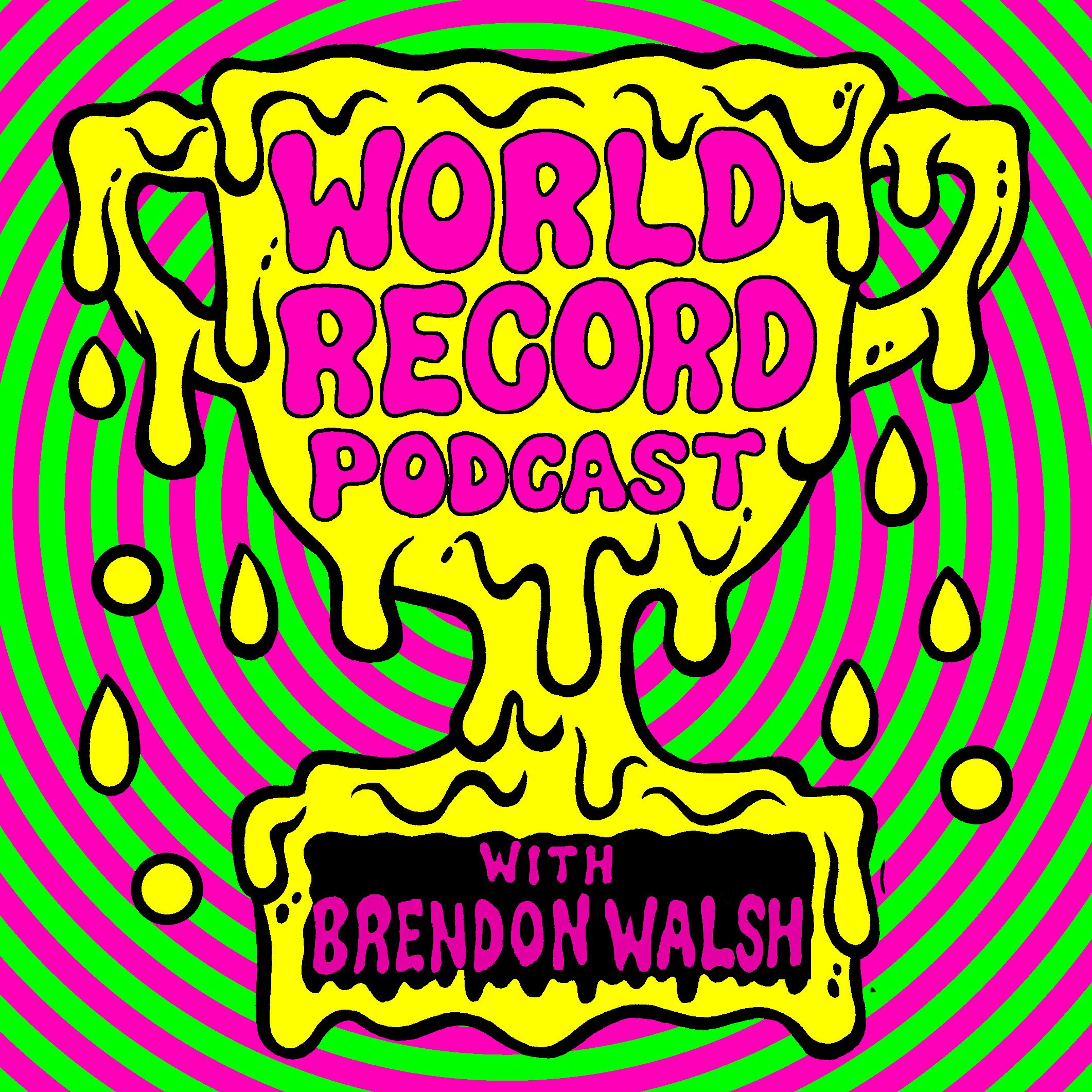 LISTEN TO WORLD RECORD PODCAST STREAM ON APPLE, STITCHER, OR ALLTHINGSCOMEDY NO MORE EPS POSTED HERE
