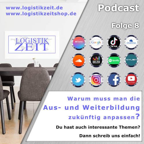 Logistik Zeit Podcast Folge 8 / Warum muss man die Aus- und Weiterbildung zukünftig anpassen?