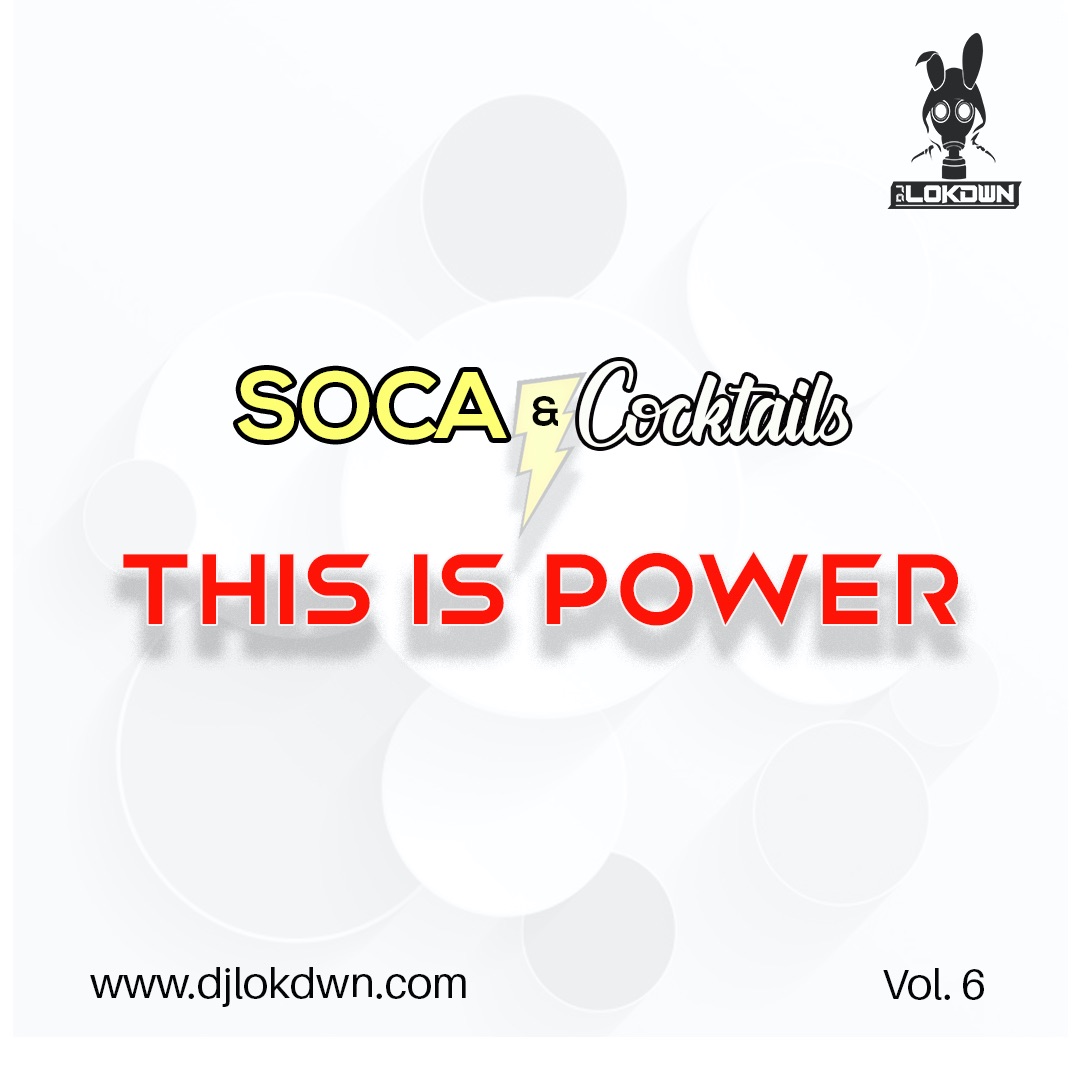 Soca And Cocktails Vol. 6 "This Is Power"