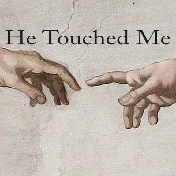 He Touched Me