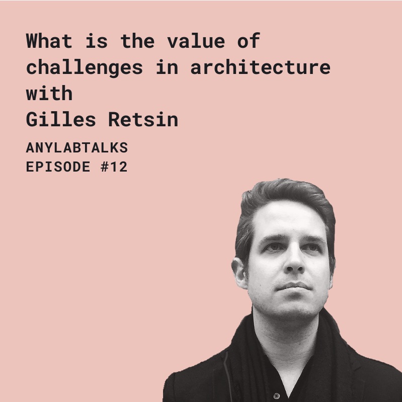 What is the value of challenges in architecture with Gilles Retsin
