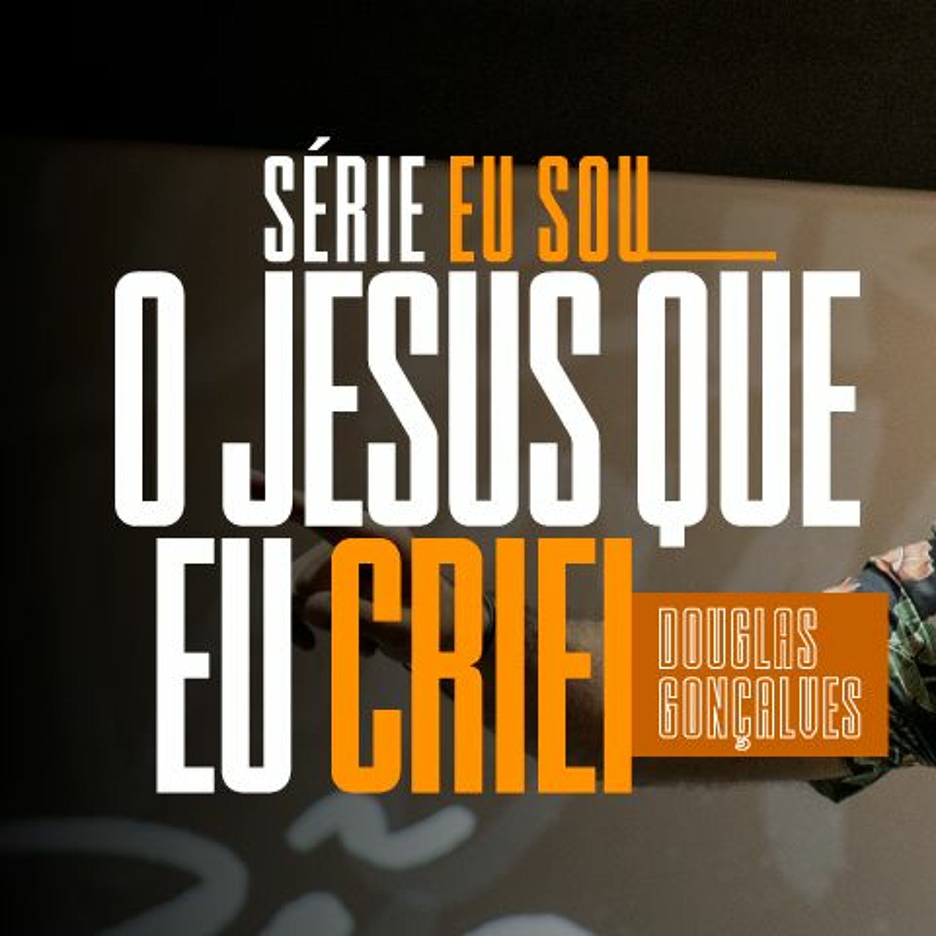 EU SOU O PÃO DA VIDA - Eu Sou #01 | Douglas Gonçalves