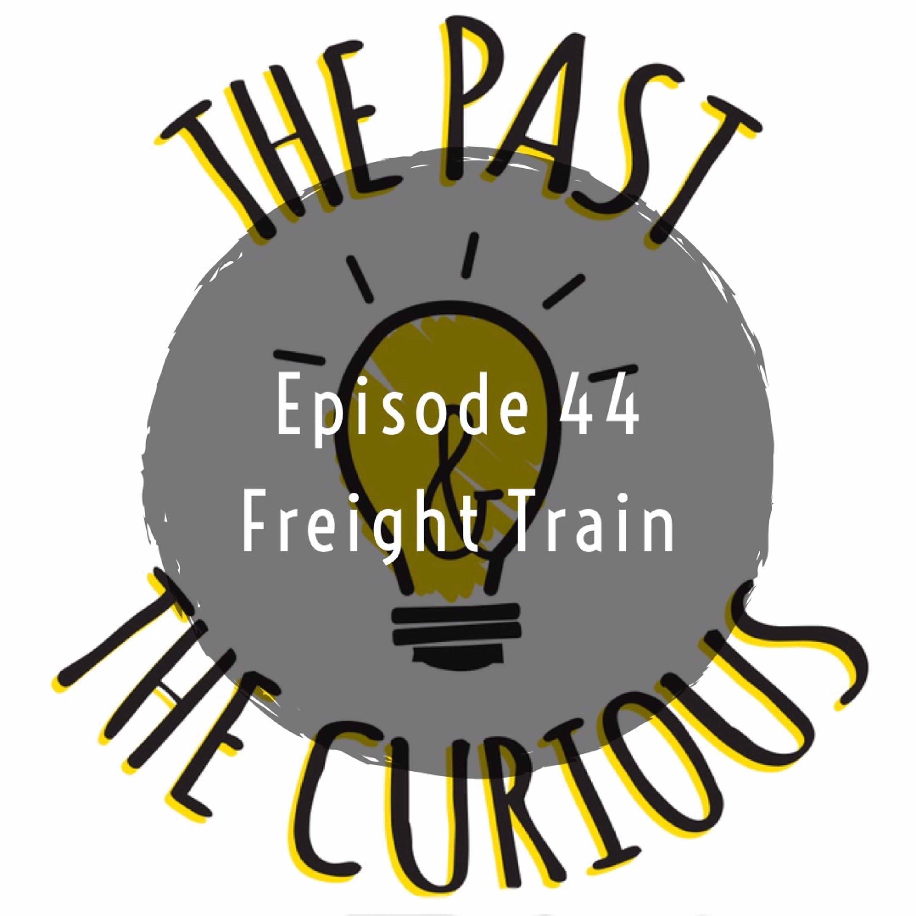 Episode 44: Freight Train