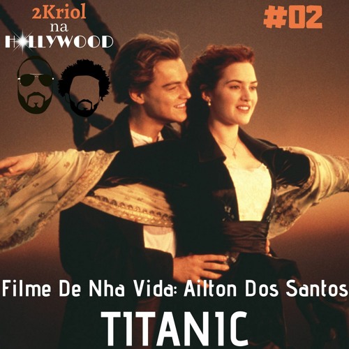 #02 - Filme De Nha Vida Ailton Dos Santos - TITANIC